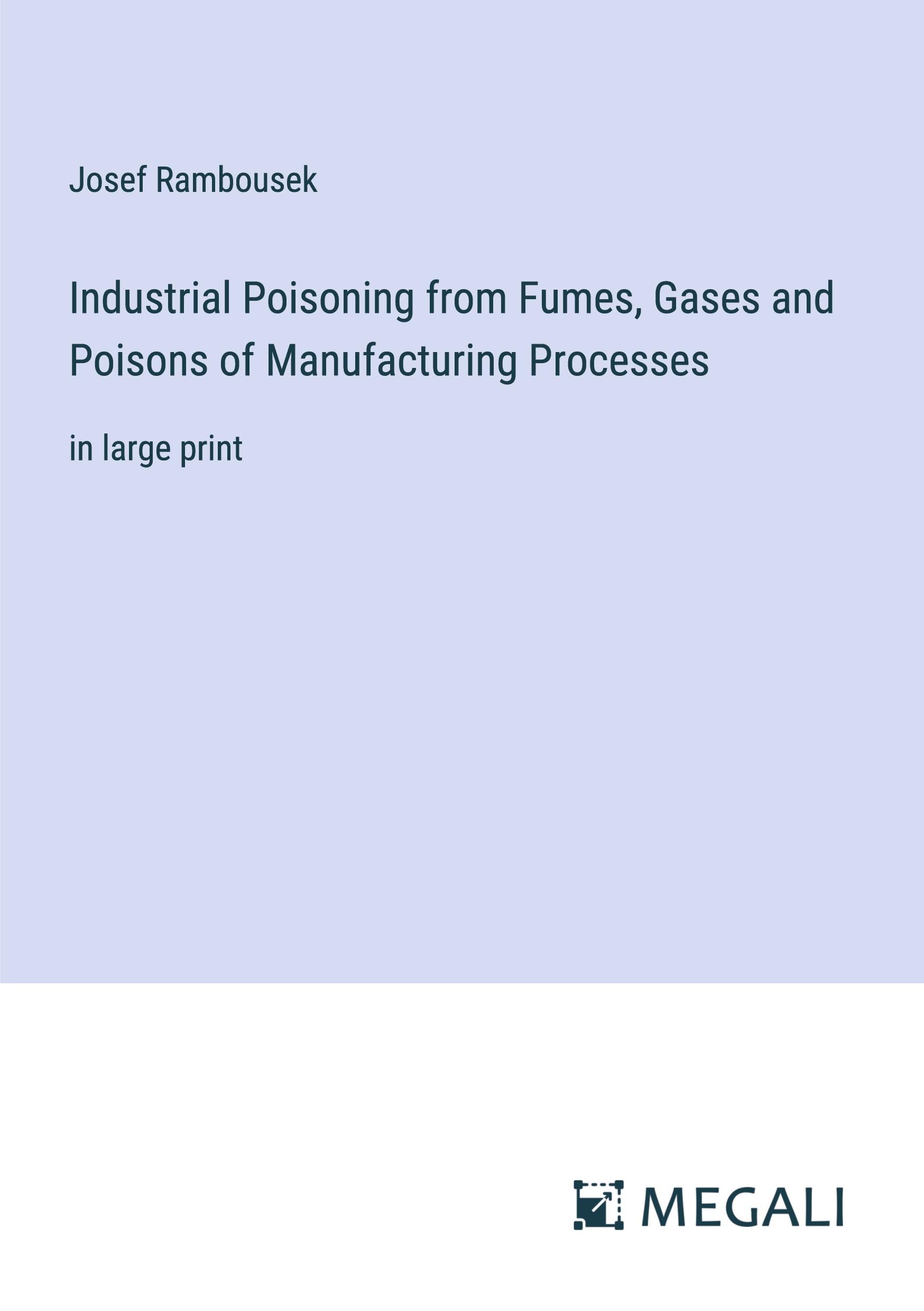 Industrial Poisoning from Fumes, Gases and Poisons of Manufacturing Processes