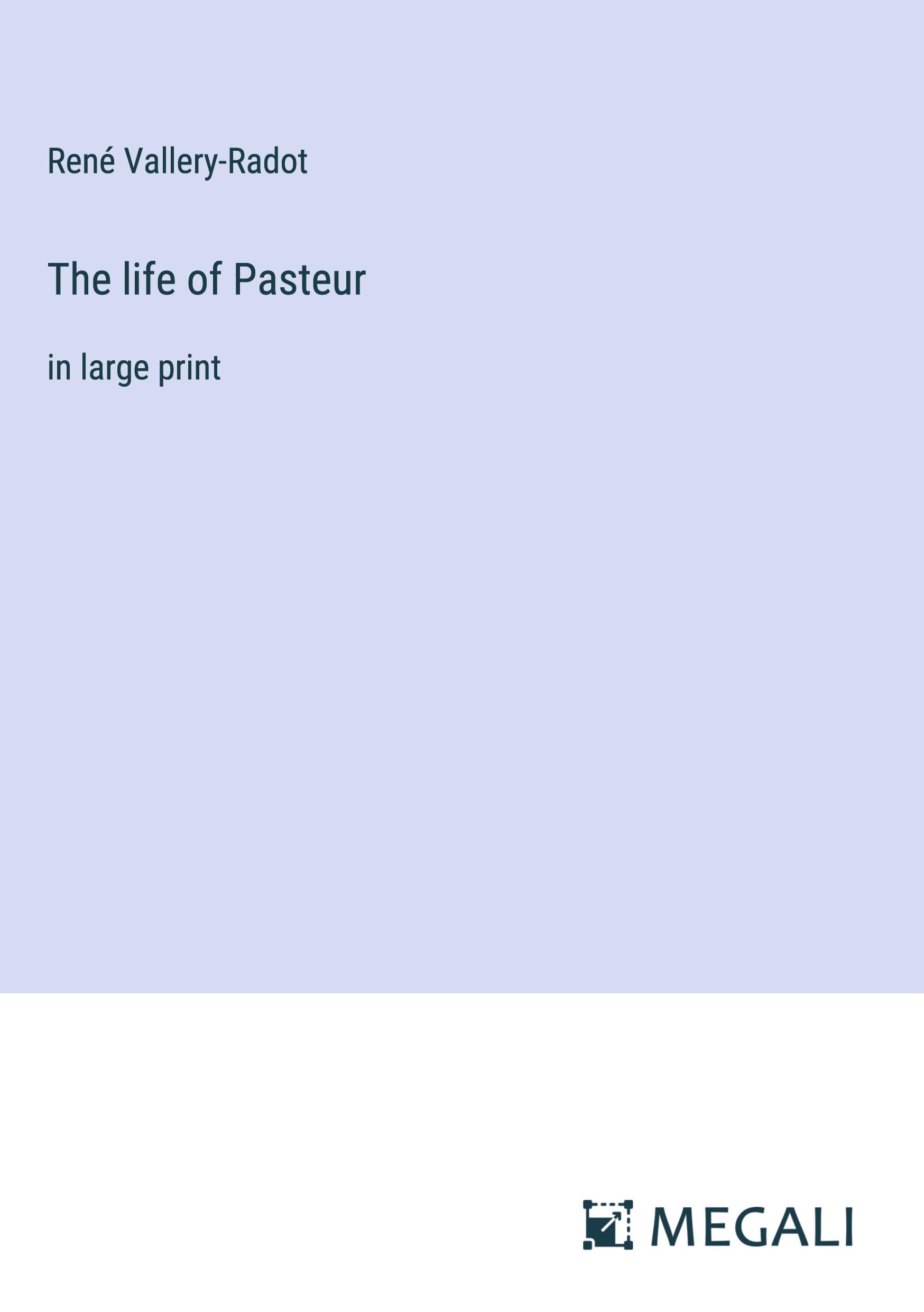 The life of Pasteur