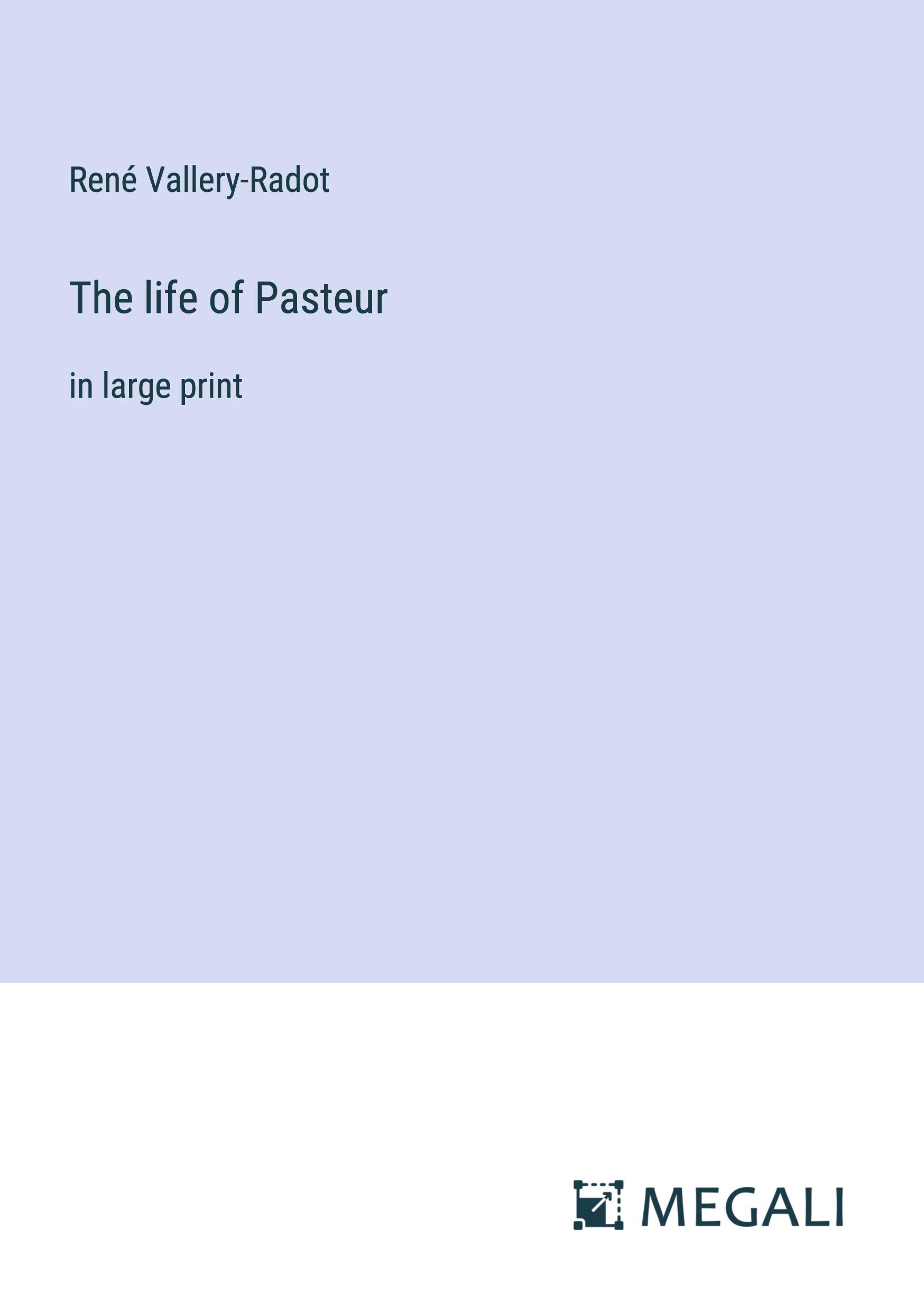 The life of Pasteur