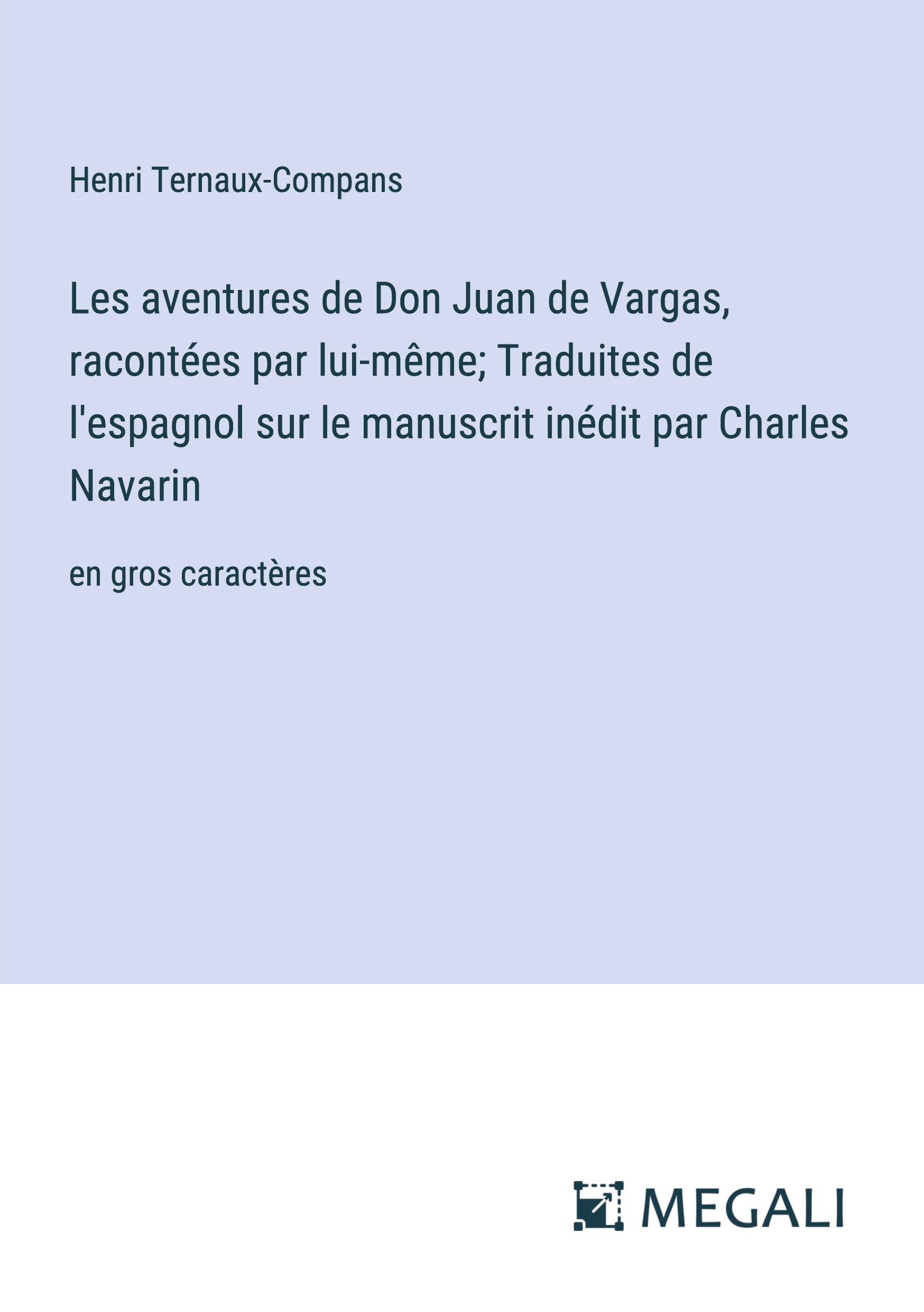 Les aventures de Don Juan de Vargas, racontées par lui-même; Traduites de l'espagnol sur le manuscrit inédit par Charles Navarin