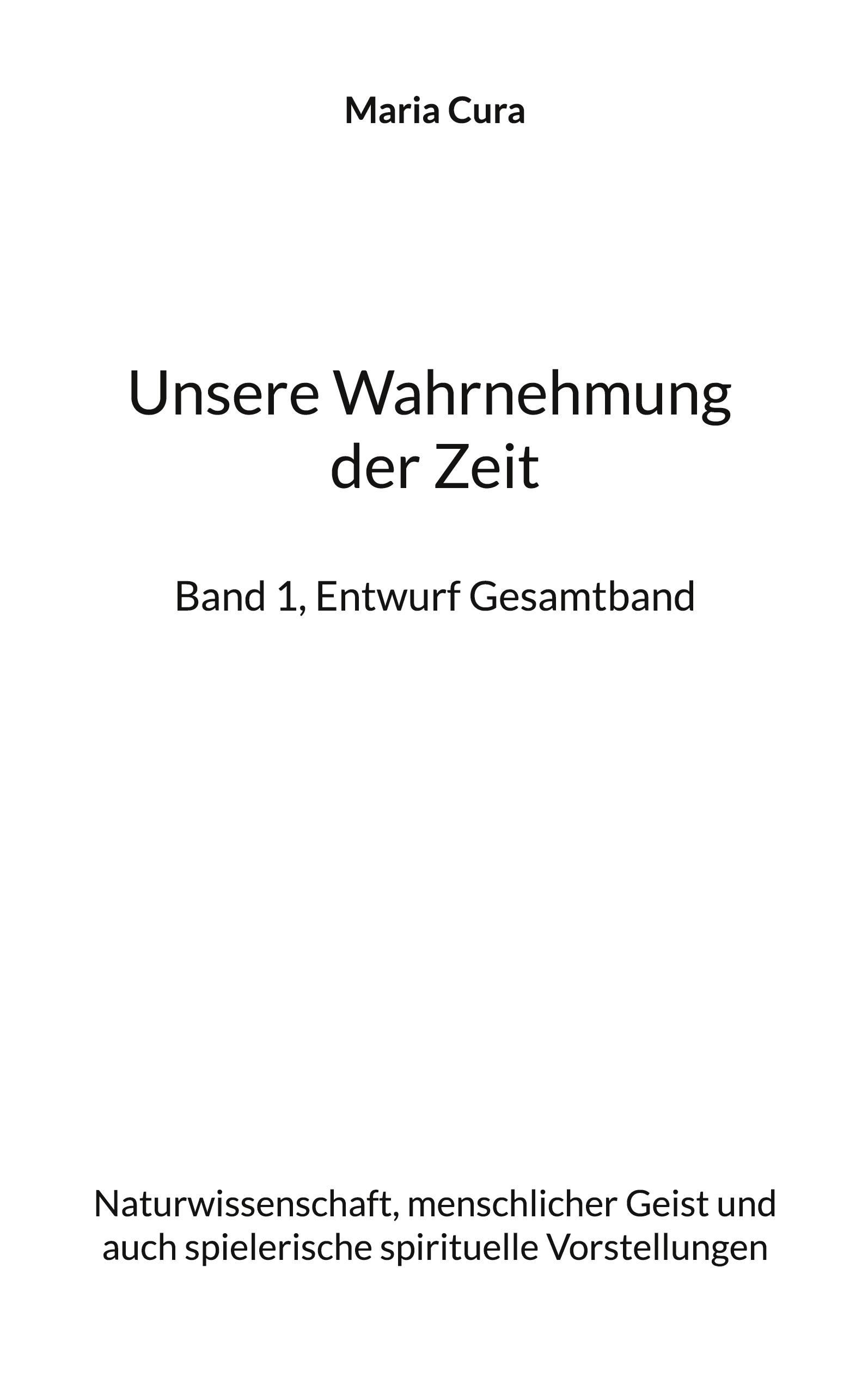 Unsere Wahrnehmung der Zeit - Band 1, Entwurf Gesamtband