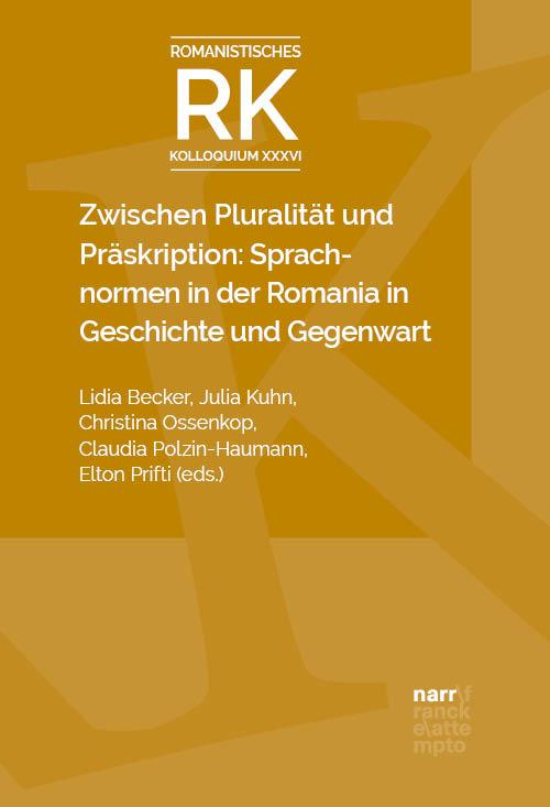 Zwischen Pluralität und Präskription: Sprachnormen in der Romania in Geschichte und Gegenwart