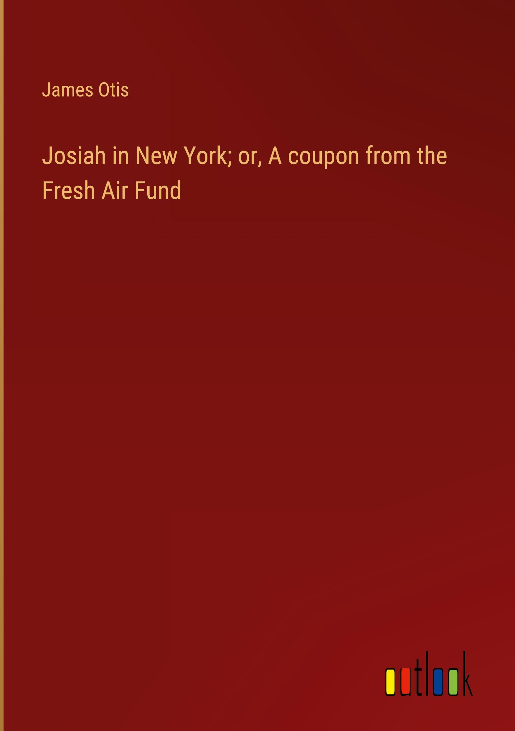 Josiah in New York; or, A coupon from the Fresh Air Fund