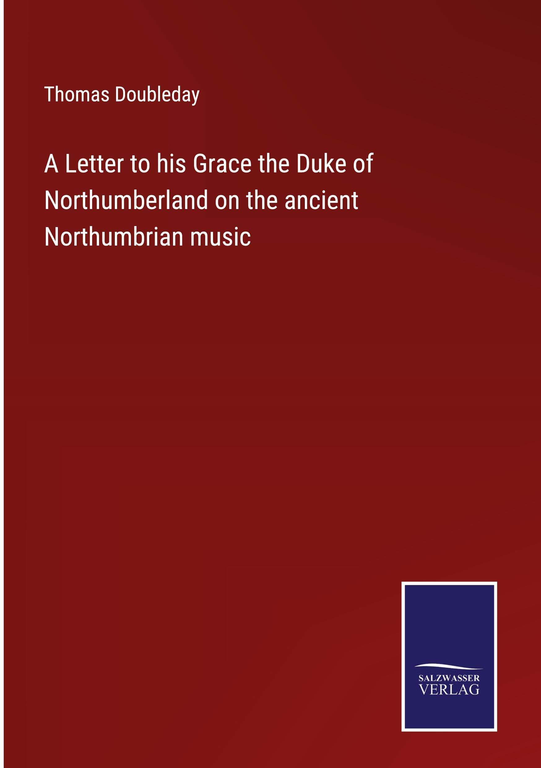 A Letter to his Grace the Duke of Northumberland on the ancient Northumbrian music