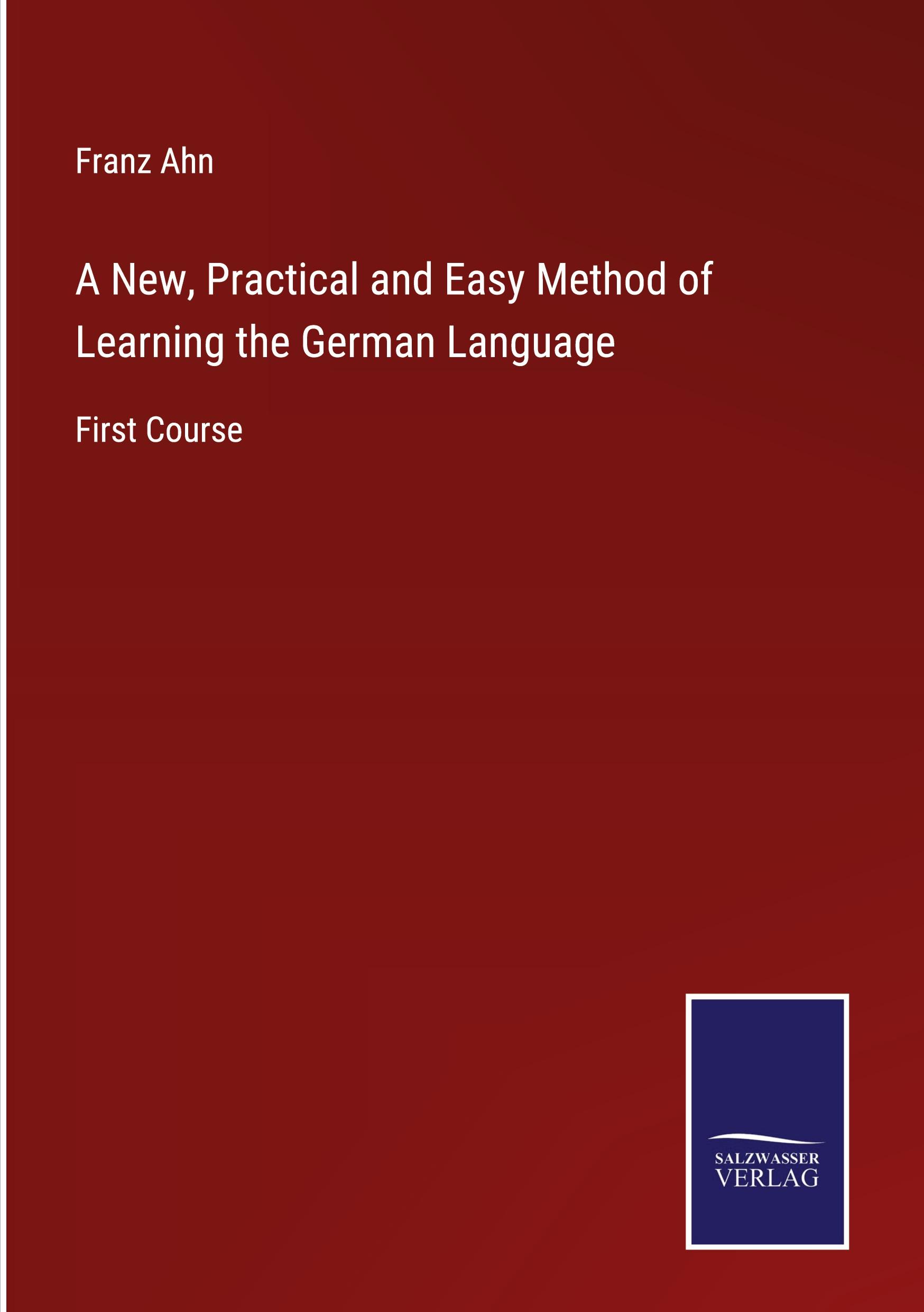 A New, Practical and Easy Method of Learning the German Language