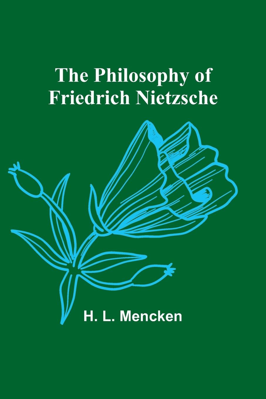 The Philosophy of Friedrich Nietzsche