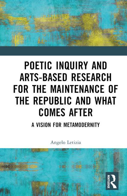 Poetic Inquiry and Arts-Based Research for the Maintenance of the Republic and What Comes After