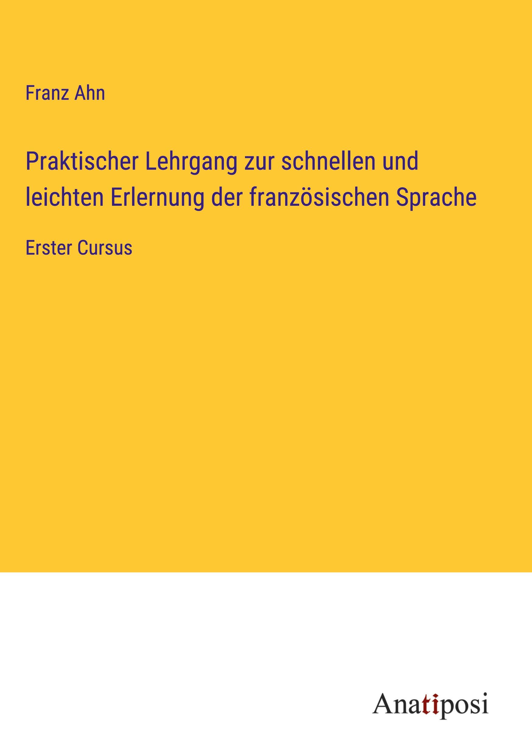 Praktischer Lehrgang zur schnellen und leichten Erlernung der französischen Sprache