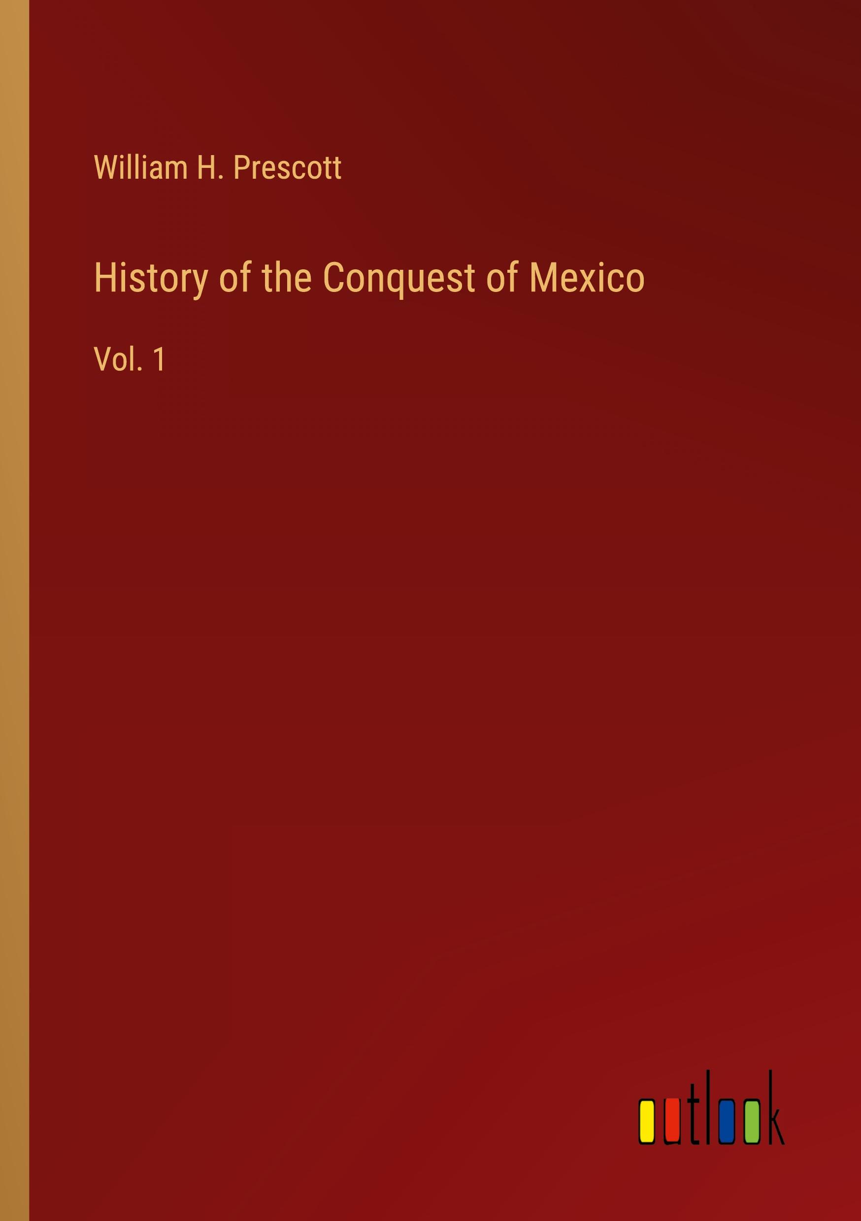 History of the Conquest of Mexico