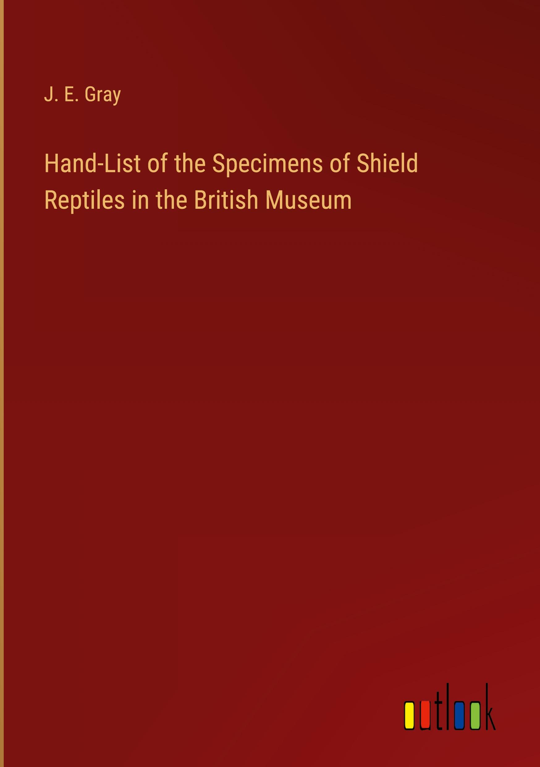 Hand-List of the Specimens of Shield Reptiles in the British Museum