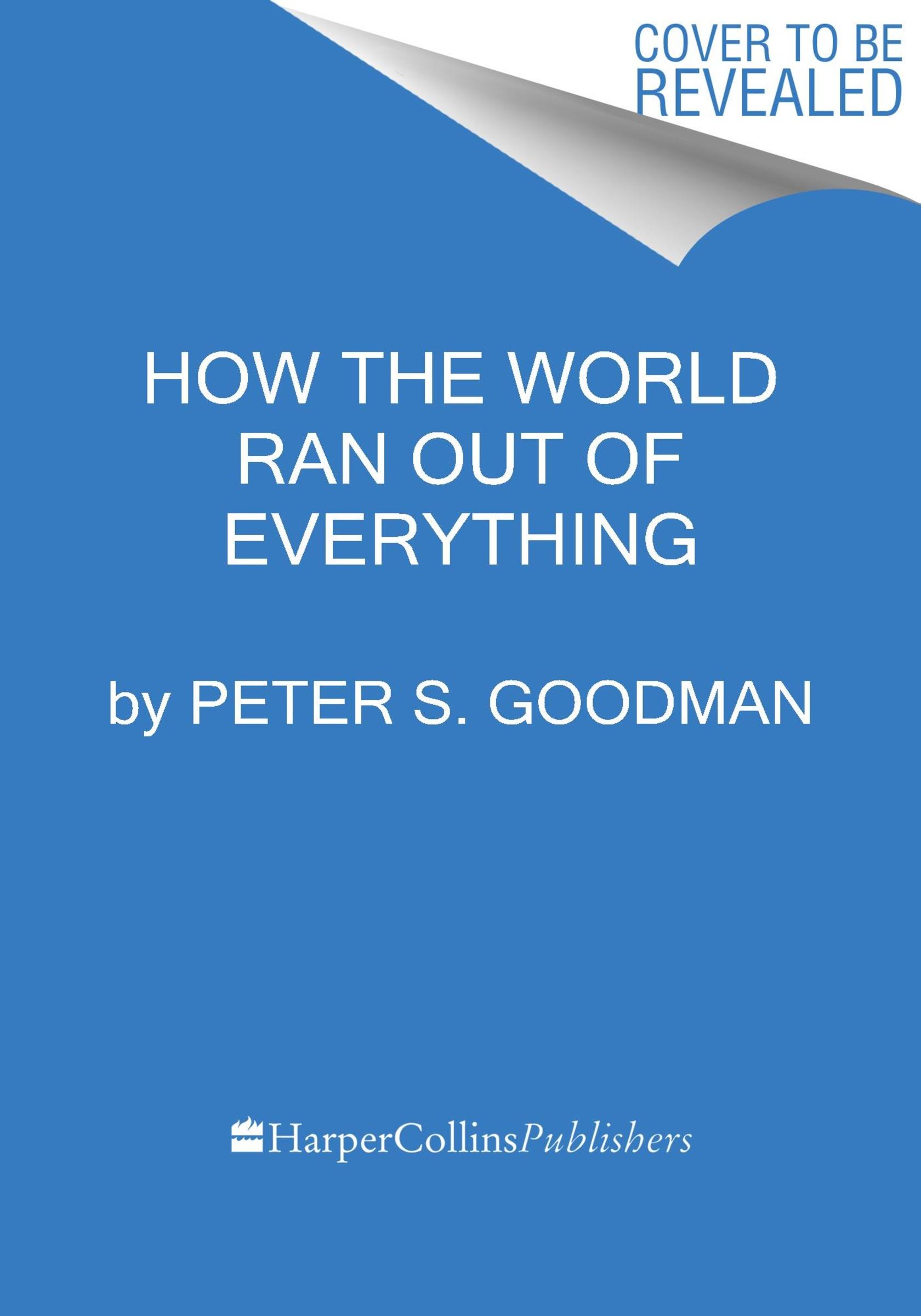 How the World Ran Out of Everything