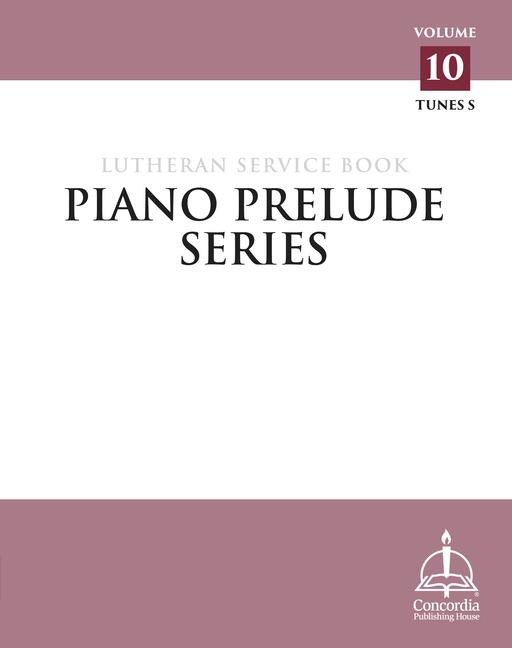 Piano Prelude Series: Lutheran Service Book Vol. 10