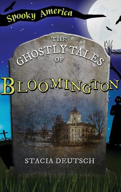 Ghostly Tales of Bloomington