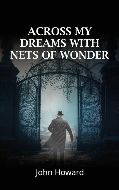 Across My Dreams With Nets of Wonder