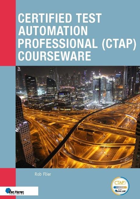 Certified Test Automation Professional (Ctap) Courseware