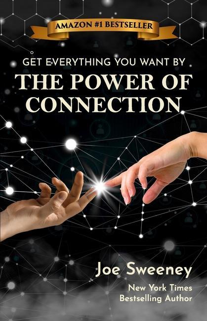 The Power of Connection: Get Everything You Want