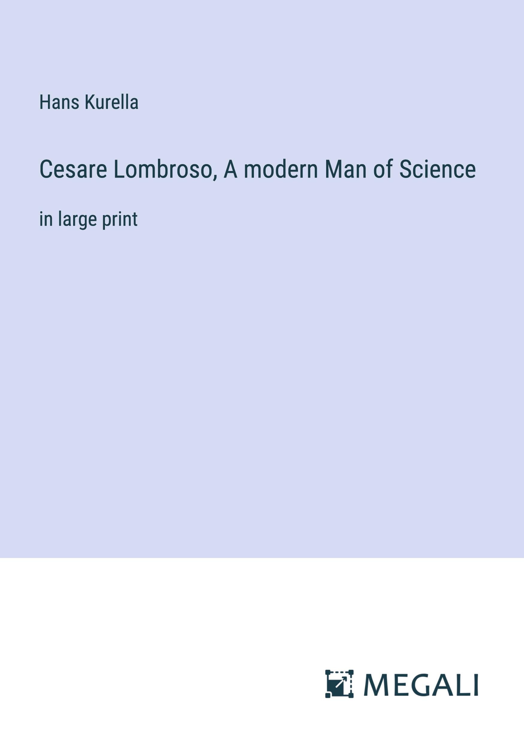 Cesare Lombroso, A modern Man of Science