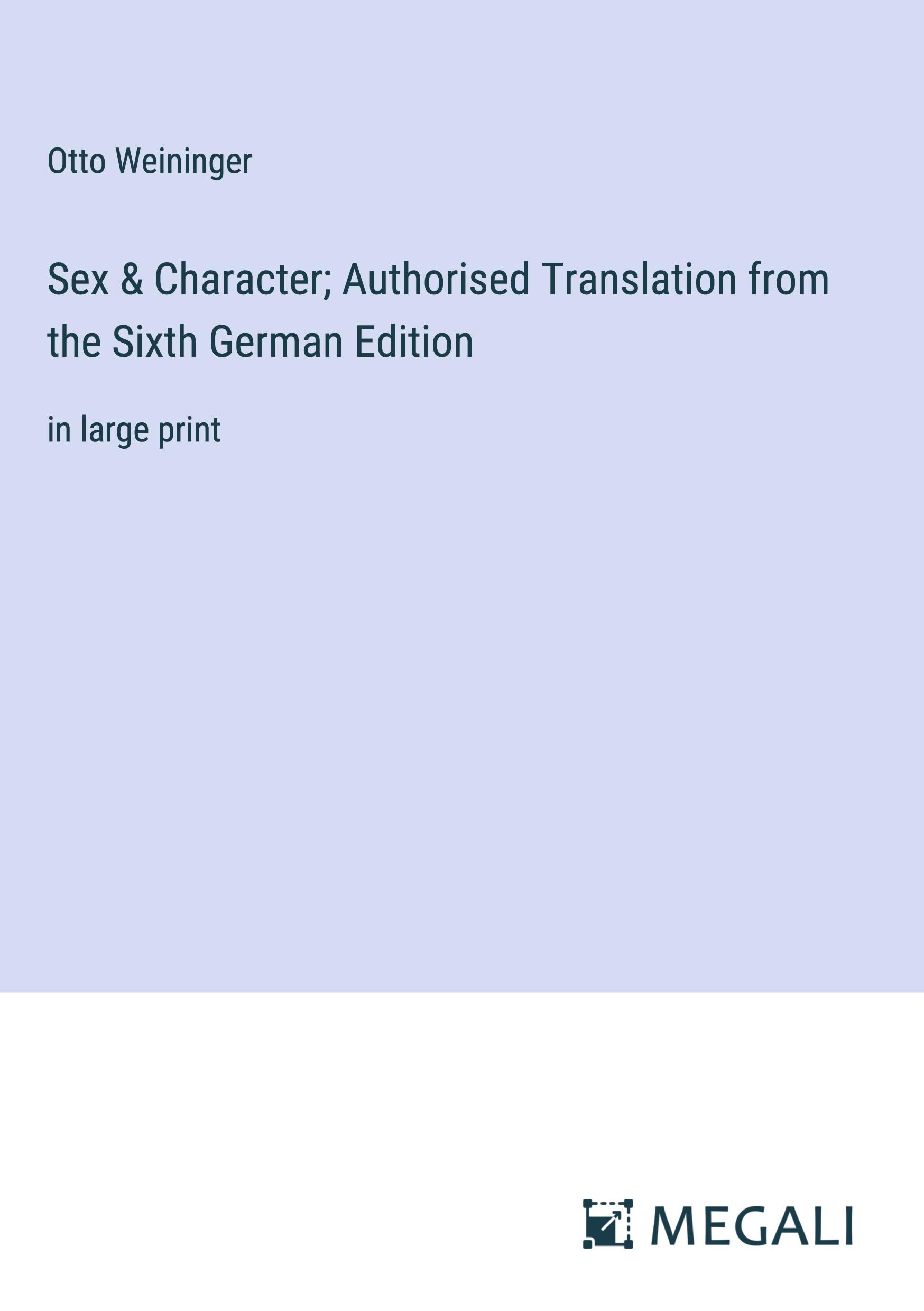 Sex & Character; Authorised Translation from the Sixth German Edition