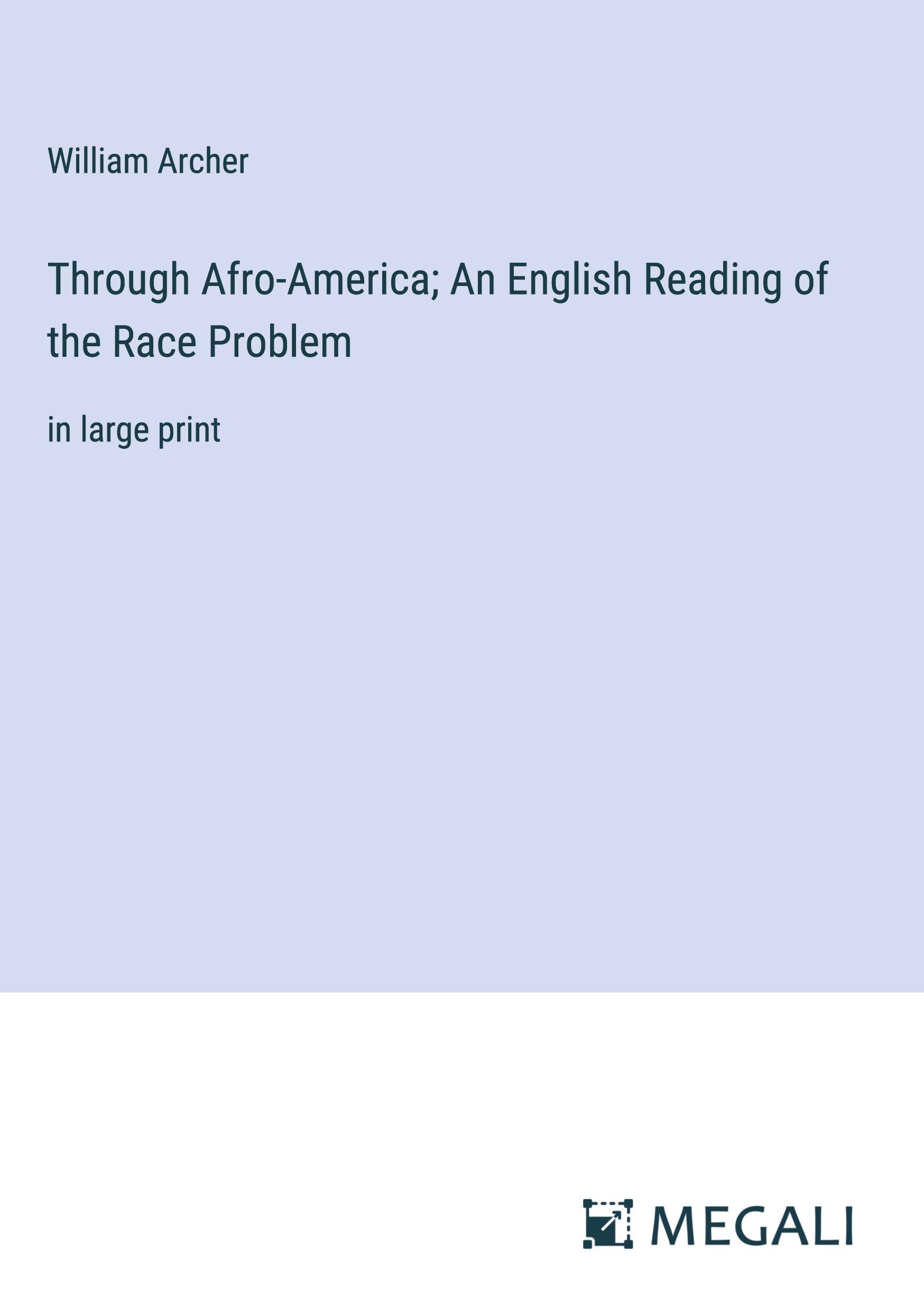 Through Afro-America; An English Reading of the Race Problem