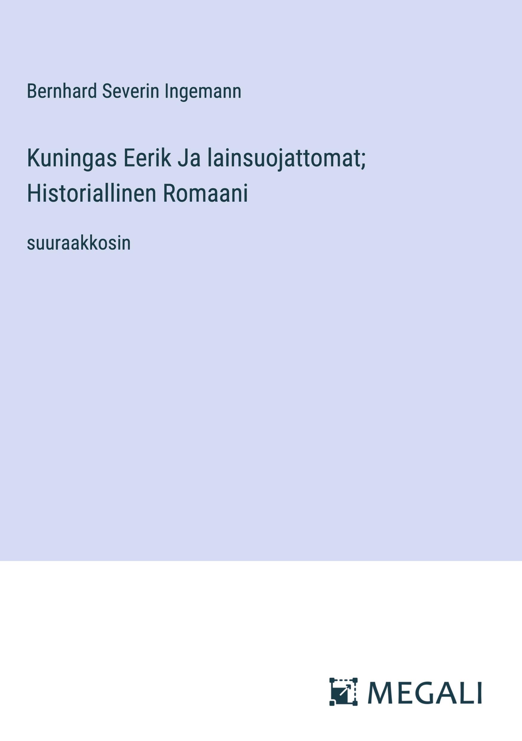 Kuningas Eerik Ja lainsuojattomat; Historiallinen Romaani