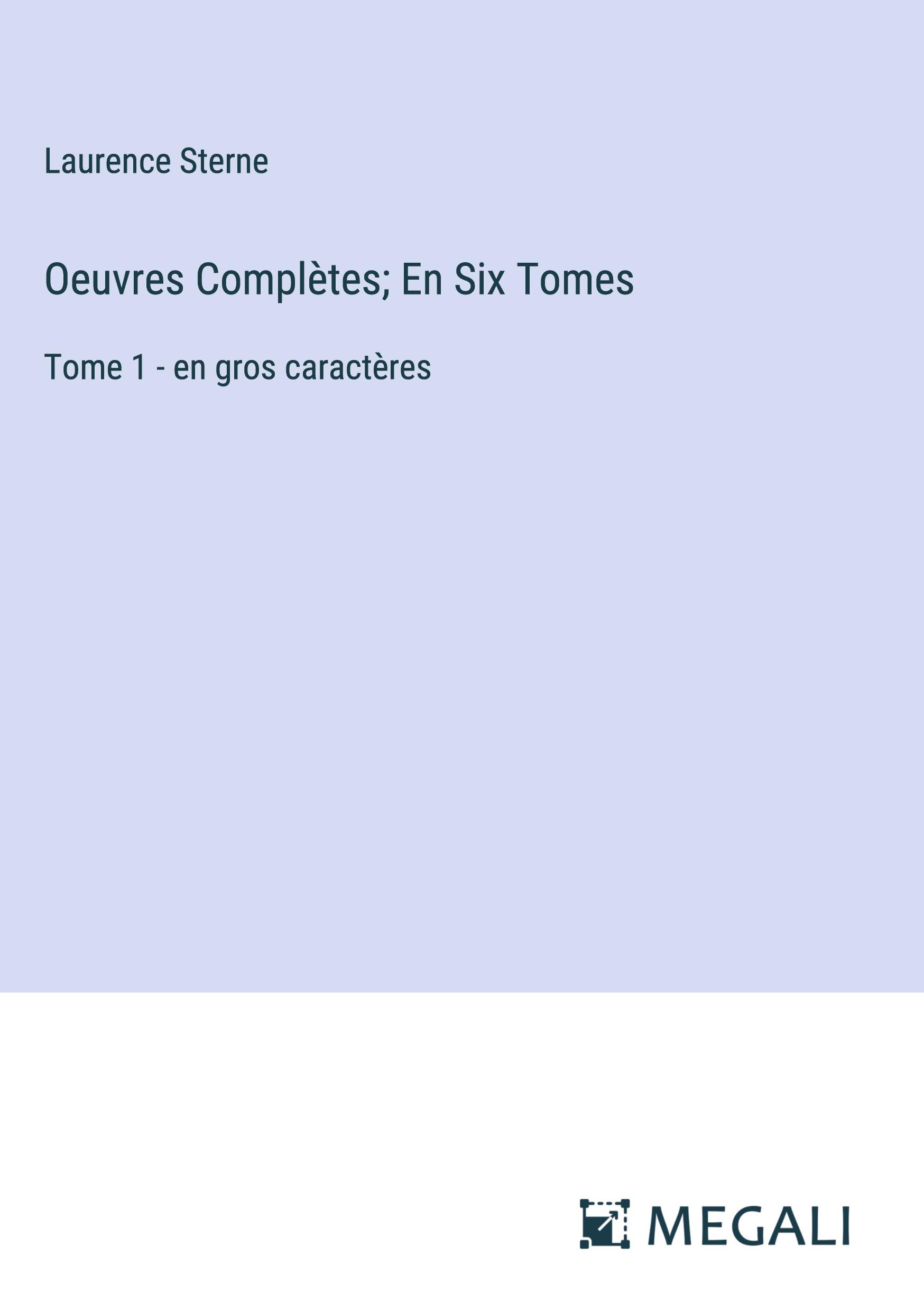 Oeuvres Complètes; En Six Tomes