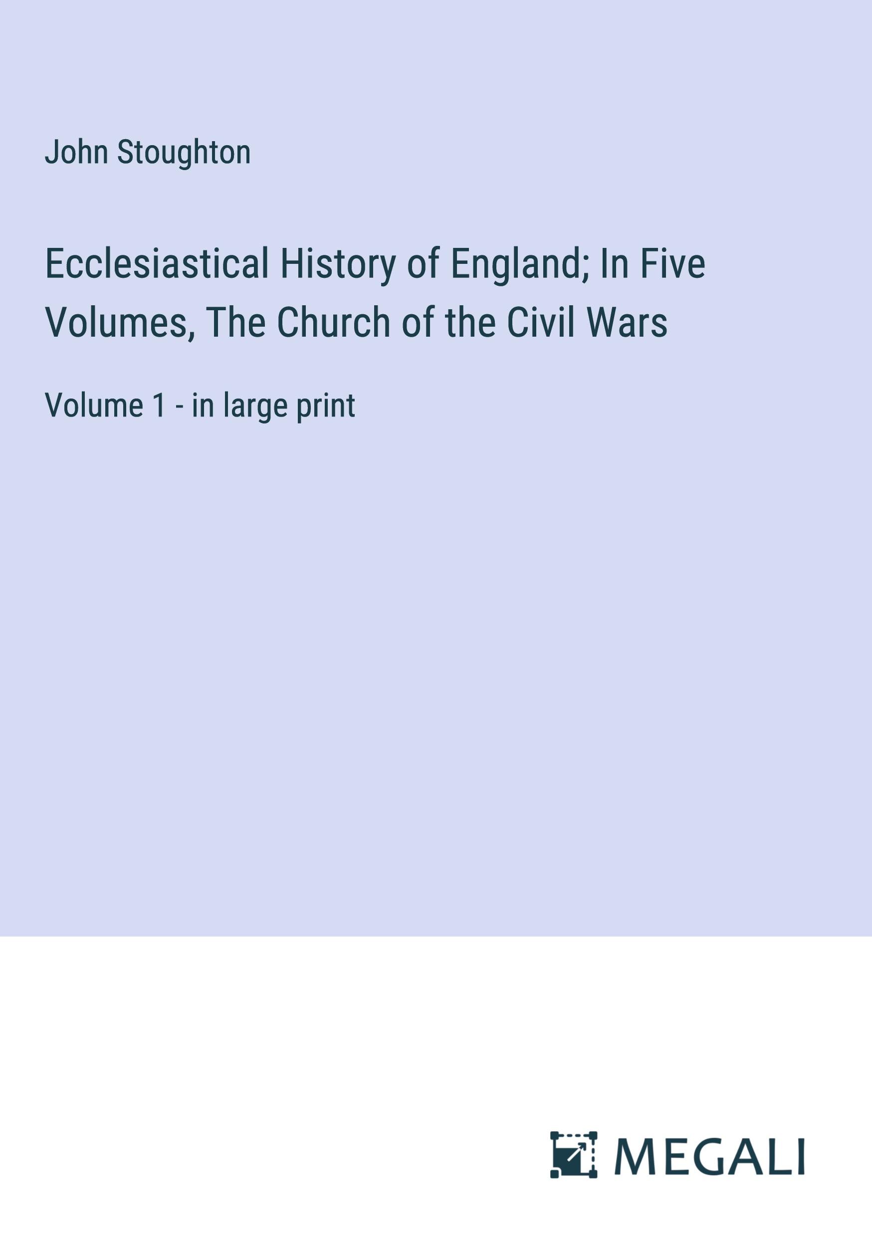 Ecclesiastical History of England; In Five Volumes, The Church of the Civil Wars