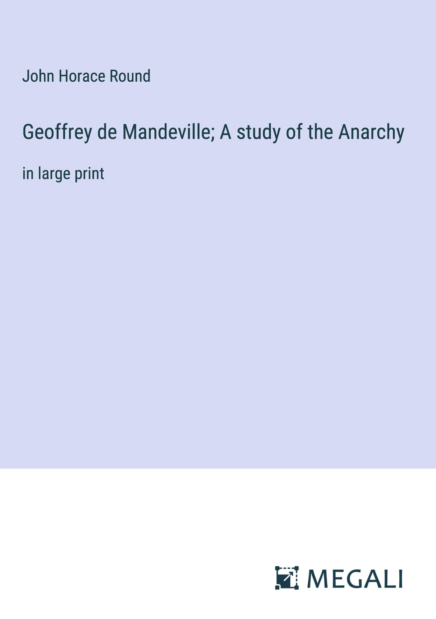 Geoffrey de Mandeville; A study of the Anarchy