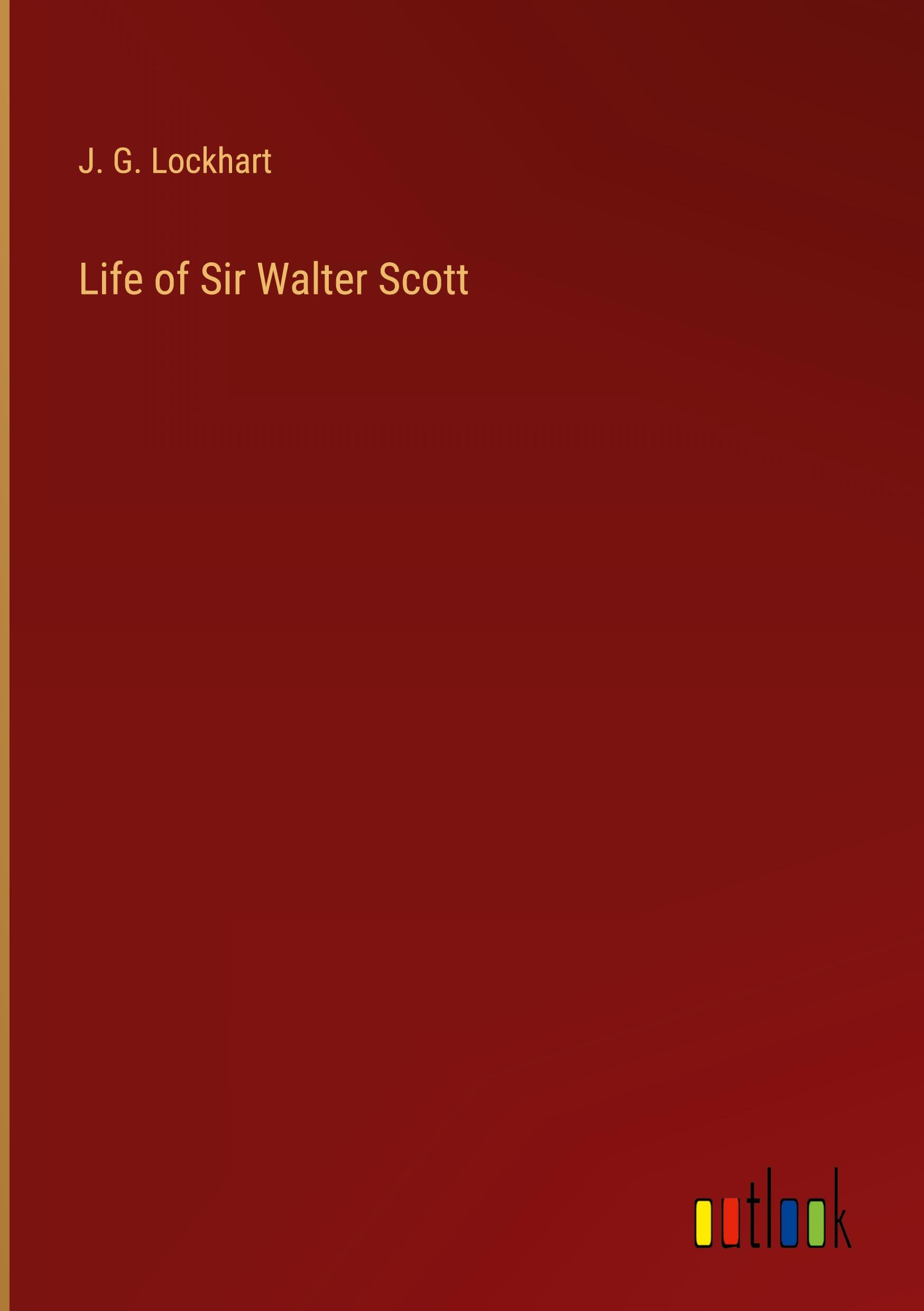 Life of Sir Walter Scott