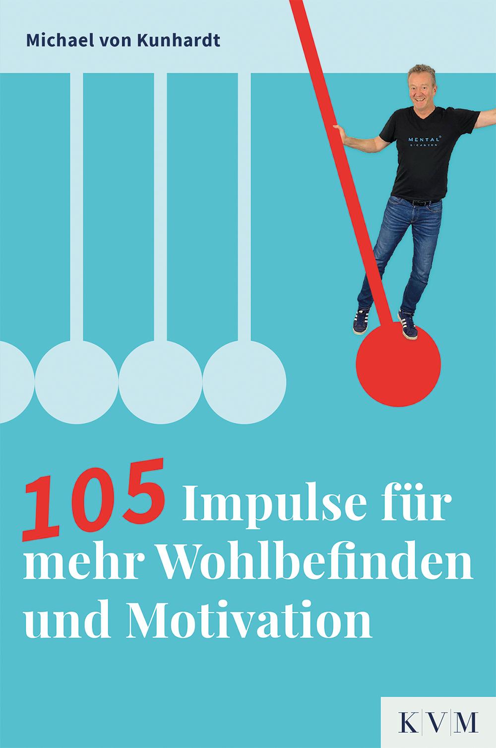 105 Impulse für mehr Wohlbefinden und Motivation