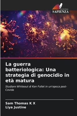 La guerra batteriologica: Una strategia di genocidio in età matura