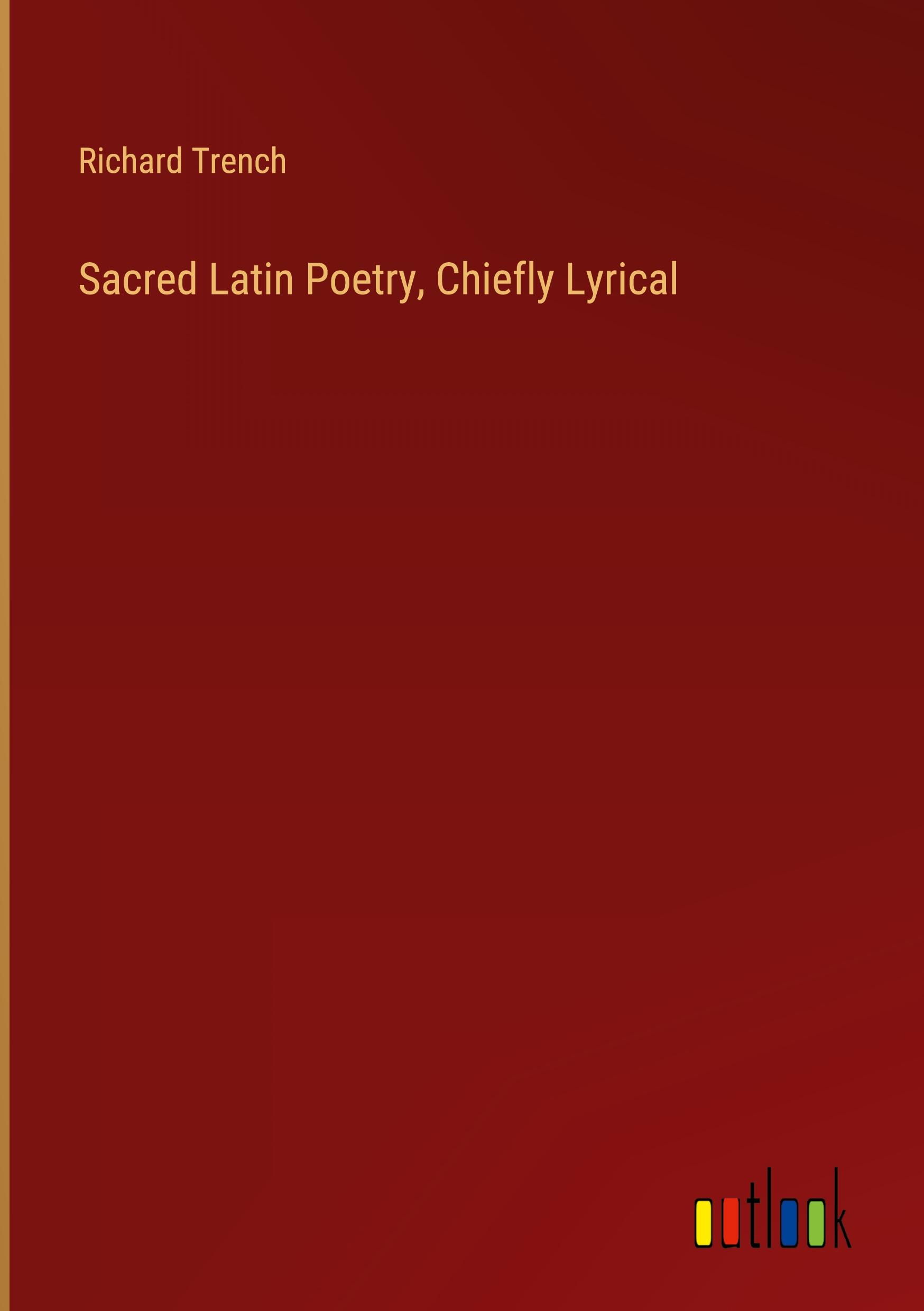 Sacred Latin Poetry, Chiefly Lyrical