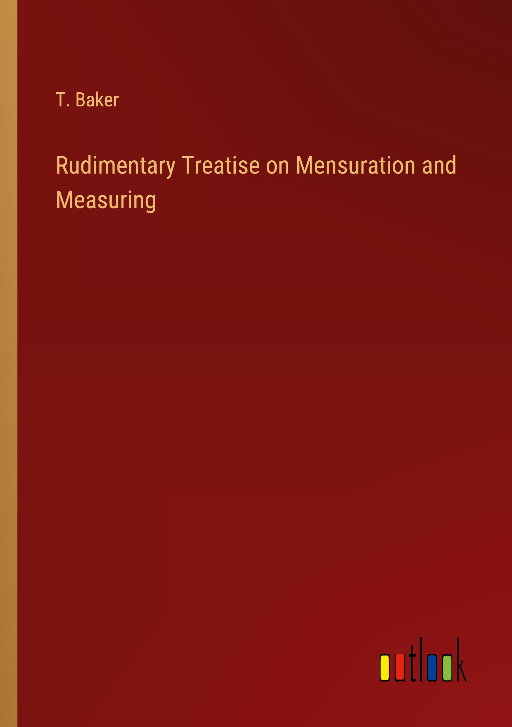 Rudimentary Treatise on Mensuration and Measuring