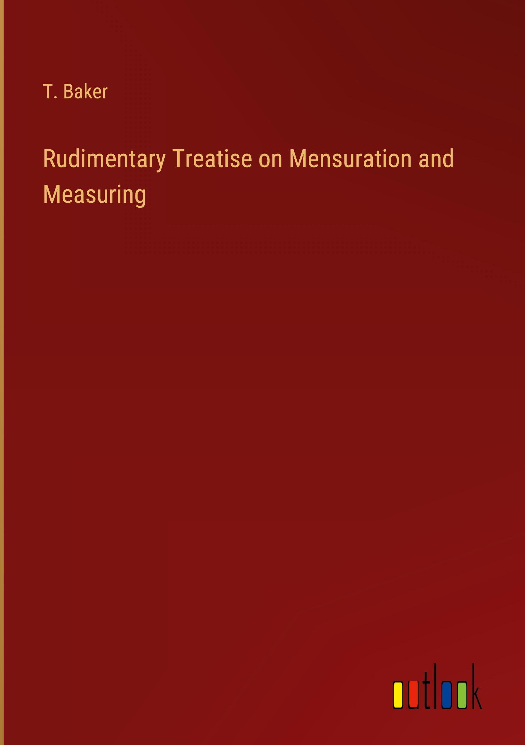 Rudimentary Treatise on Mensuration and Measuring