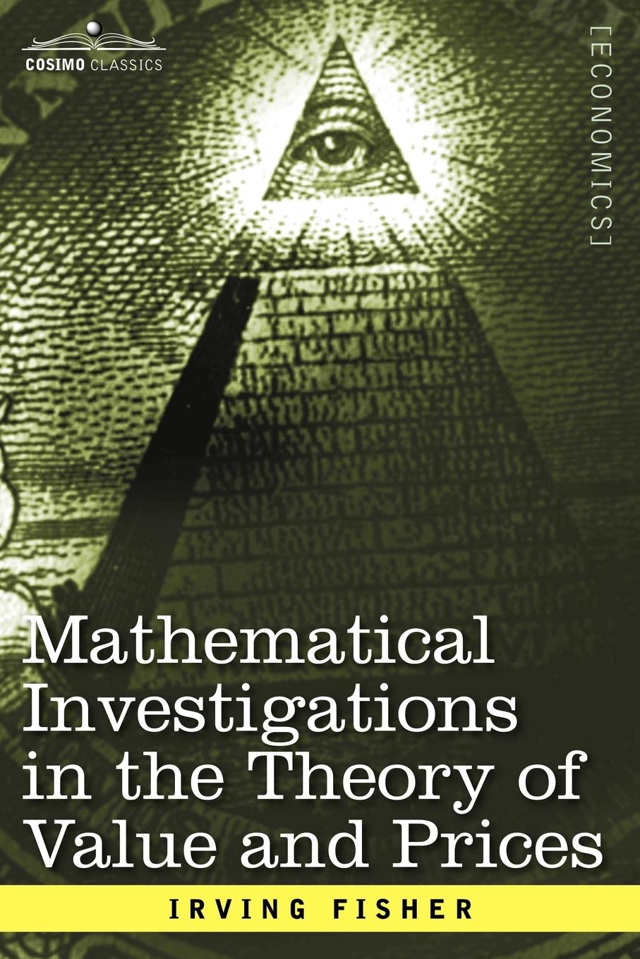 Mathematical Investigations in the Theory of Value and Prices, and Appreciation and Interest