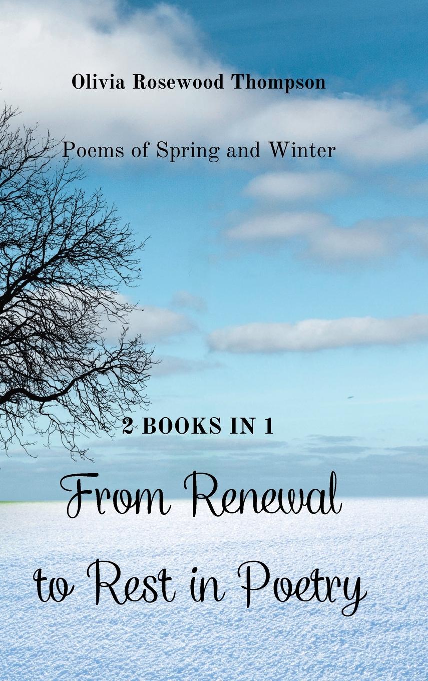 From Renewal to Rest in Poetry: Poems of Spring and Winter - 2 Books in 1