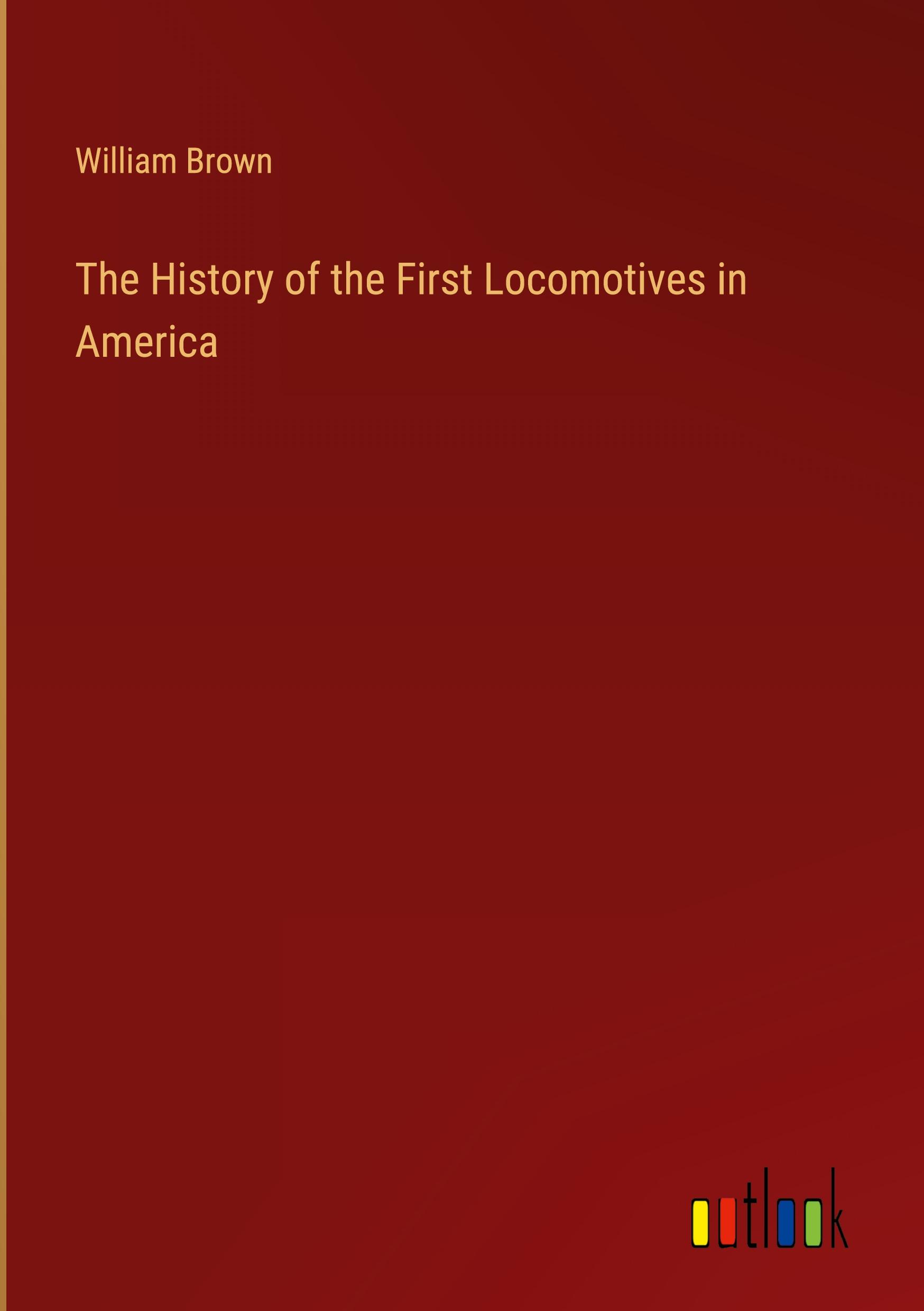 The History of the First Locomotives in America