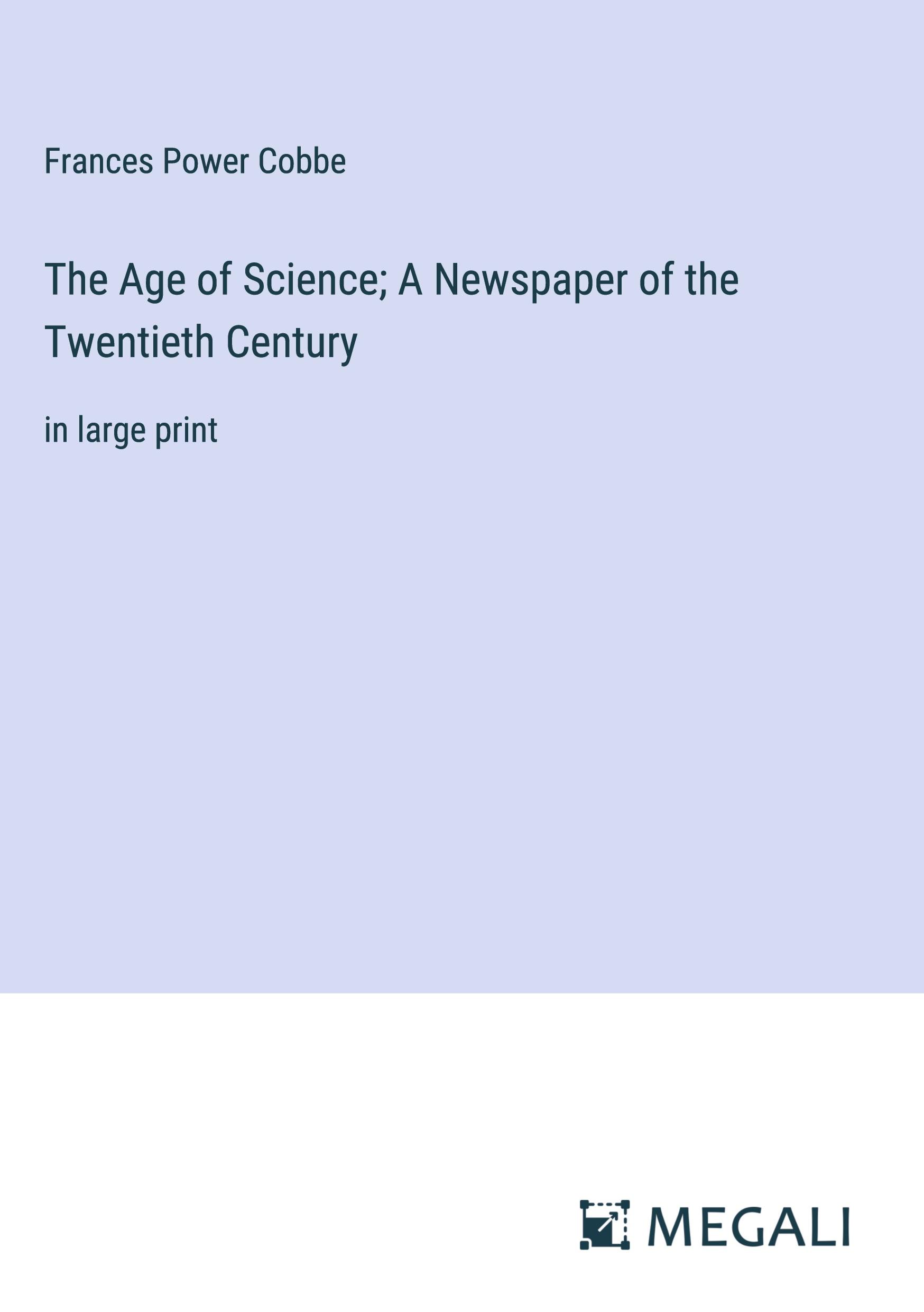 The Age of Science; A Newspaper of the Twentieth Century