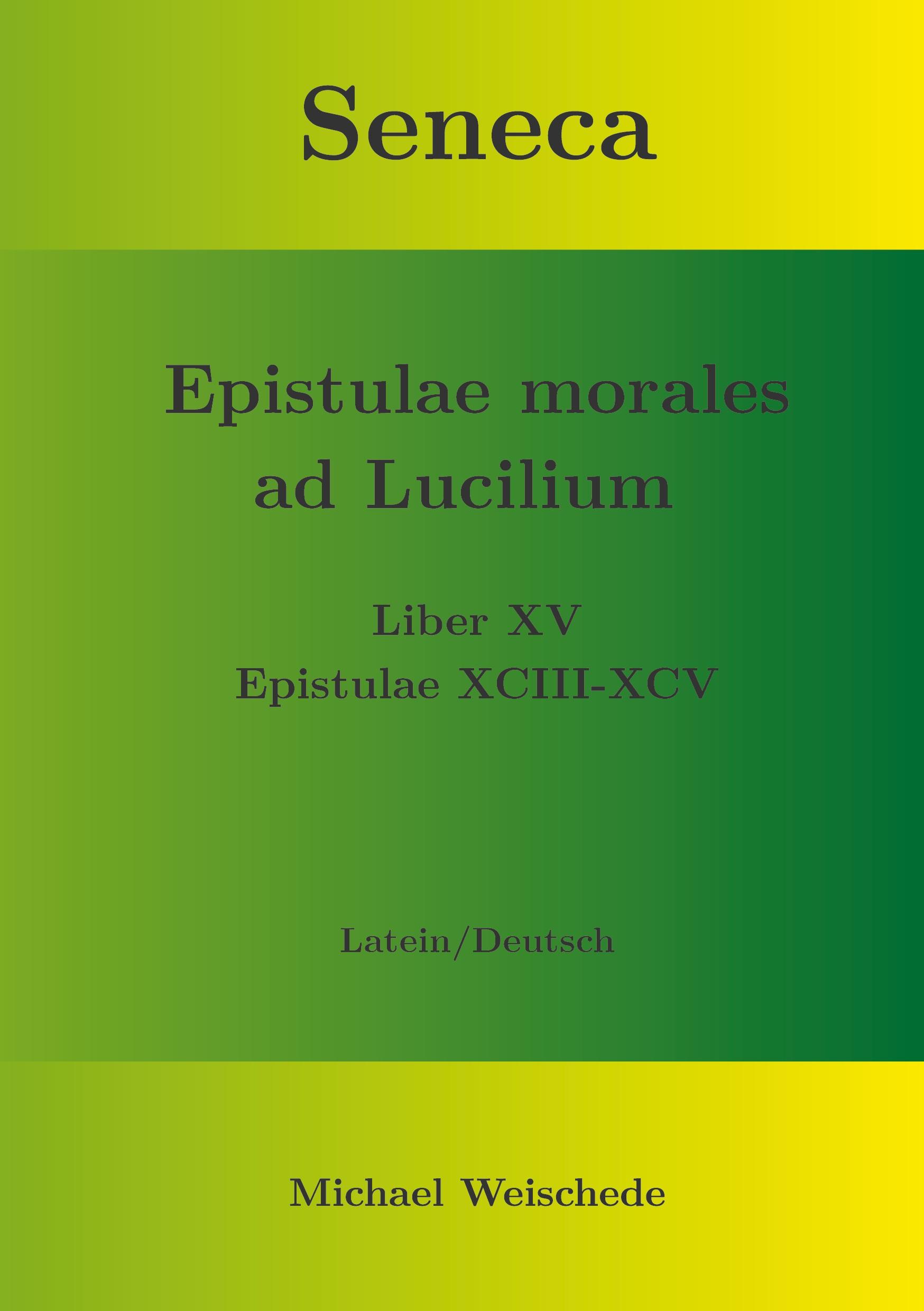 Seneca - Epistulae morales ad Lucilium - Liber XV Epistulae XCIII - XCV