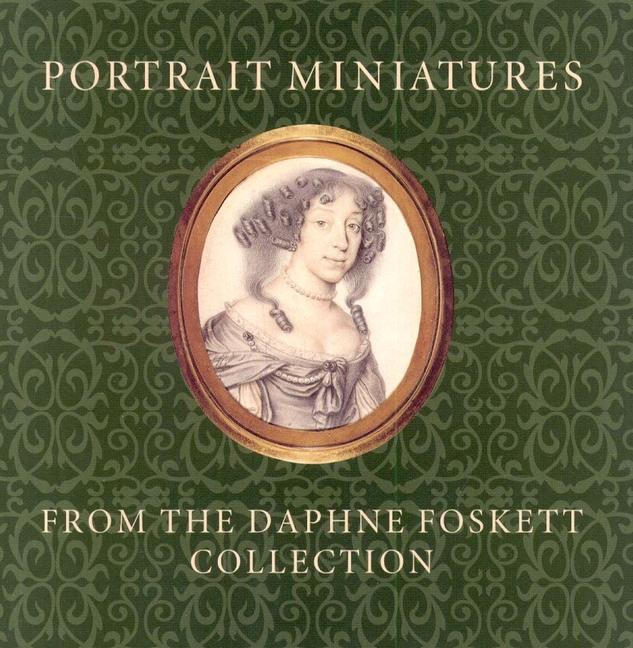 Portrait Miniatures from the Daphne Foskett Collection