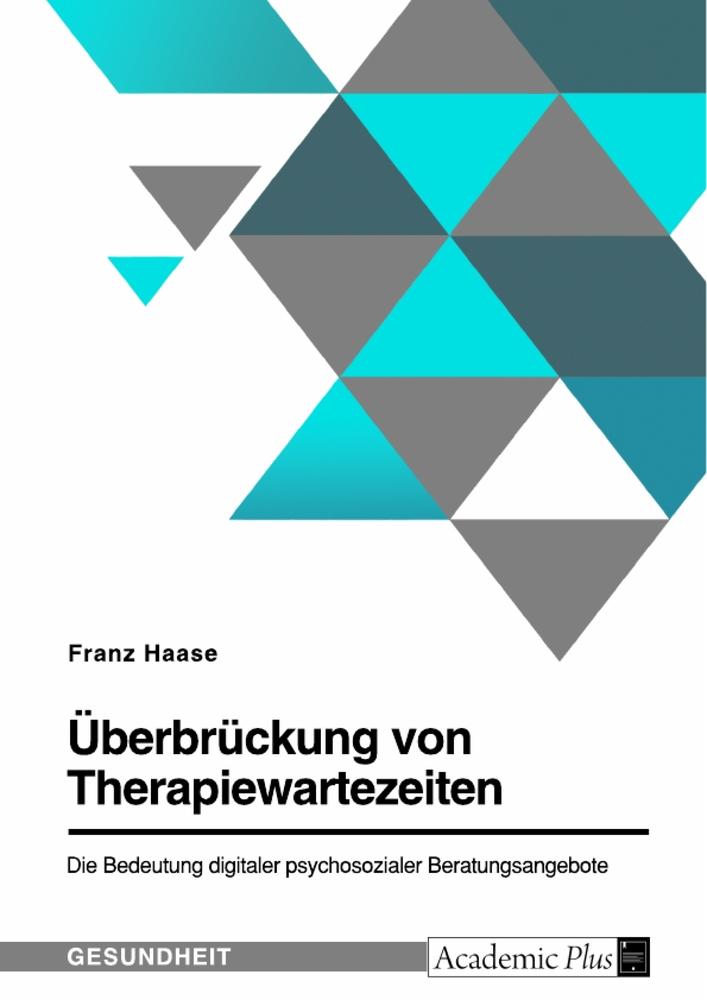 Überbrückung von Therapiewartezeiten. Die Bedeutung digitaler psychosozialer Beratungsangebote