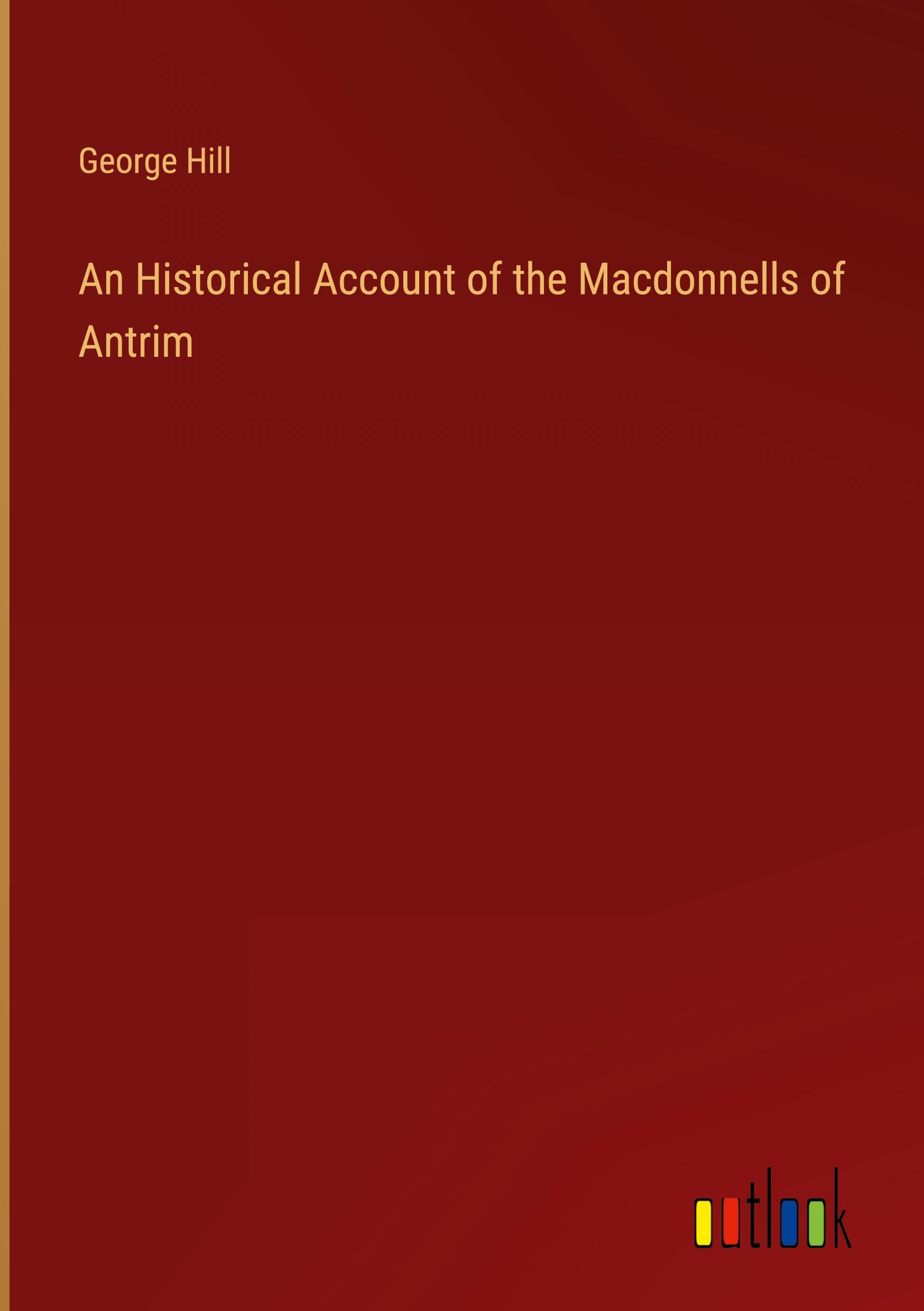 An Historical Account of the Macdonnells of Antrim