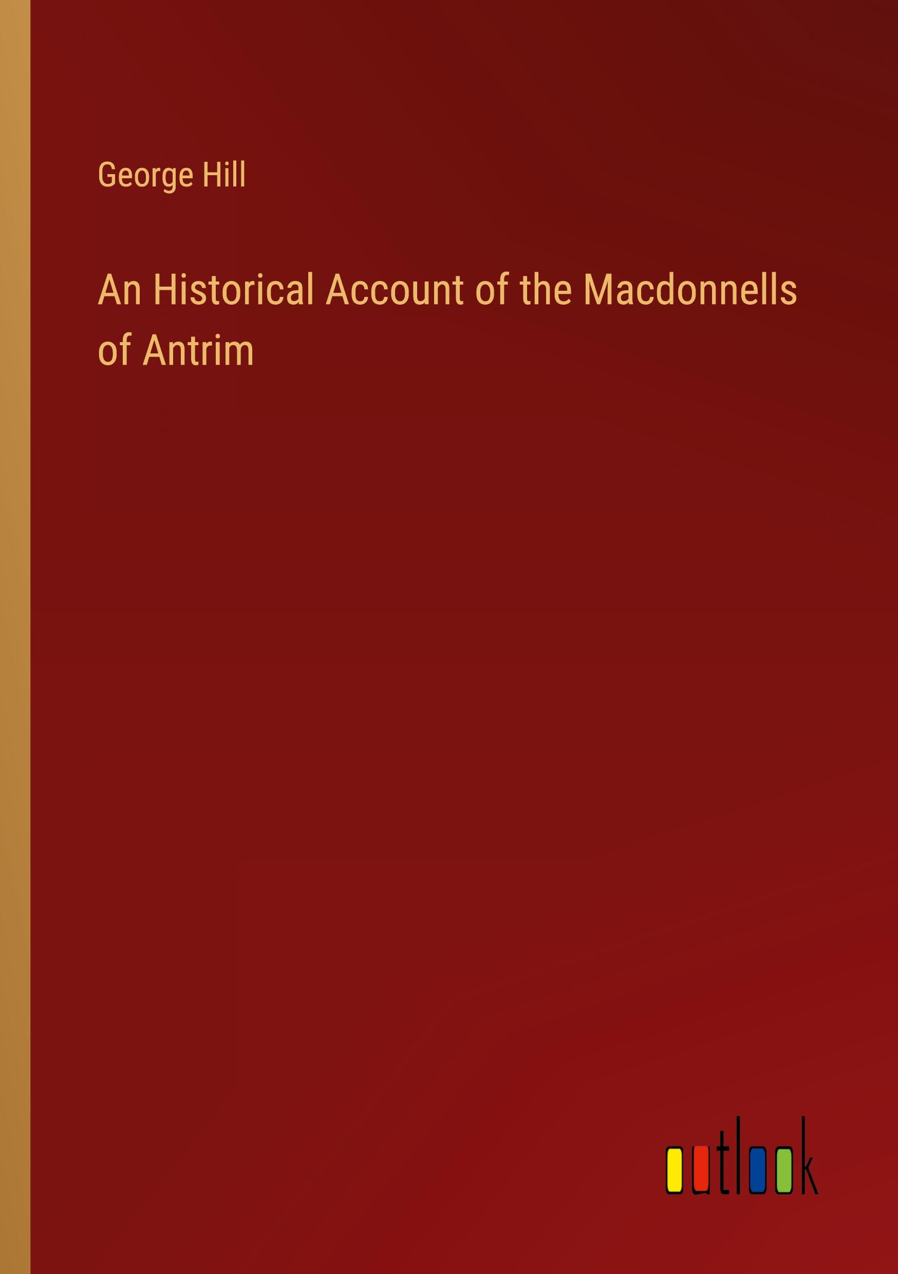 An Historical Account of the Macdonnells of Antrim