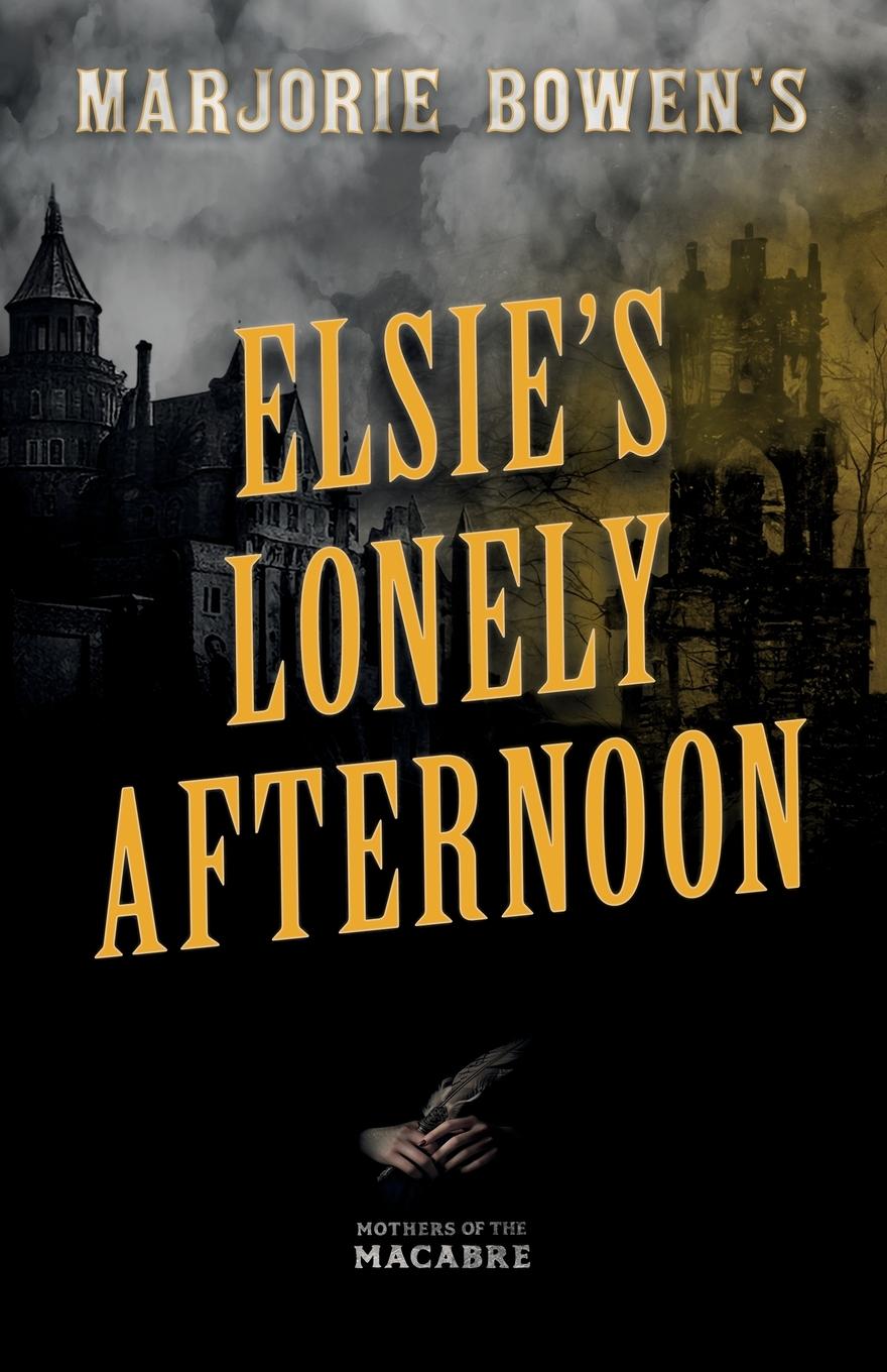 Marjorie Bowen's Elsie's Lonely Afternoon