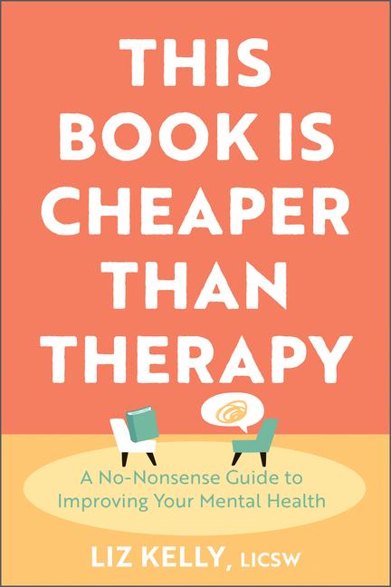 This Book is Cheaper Than Therapy