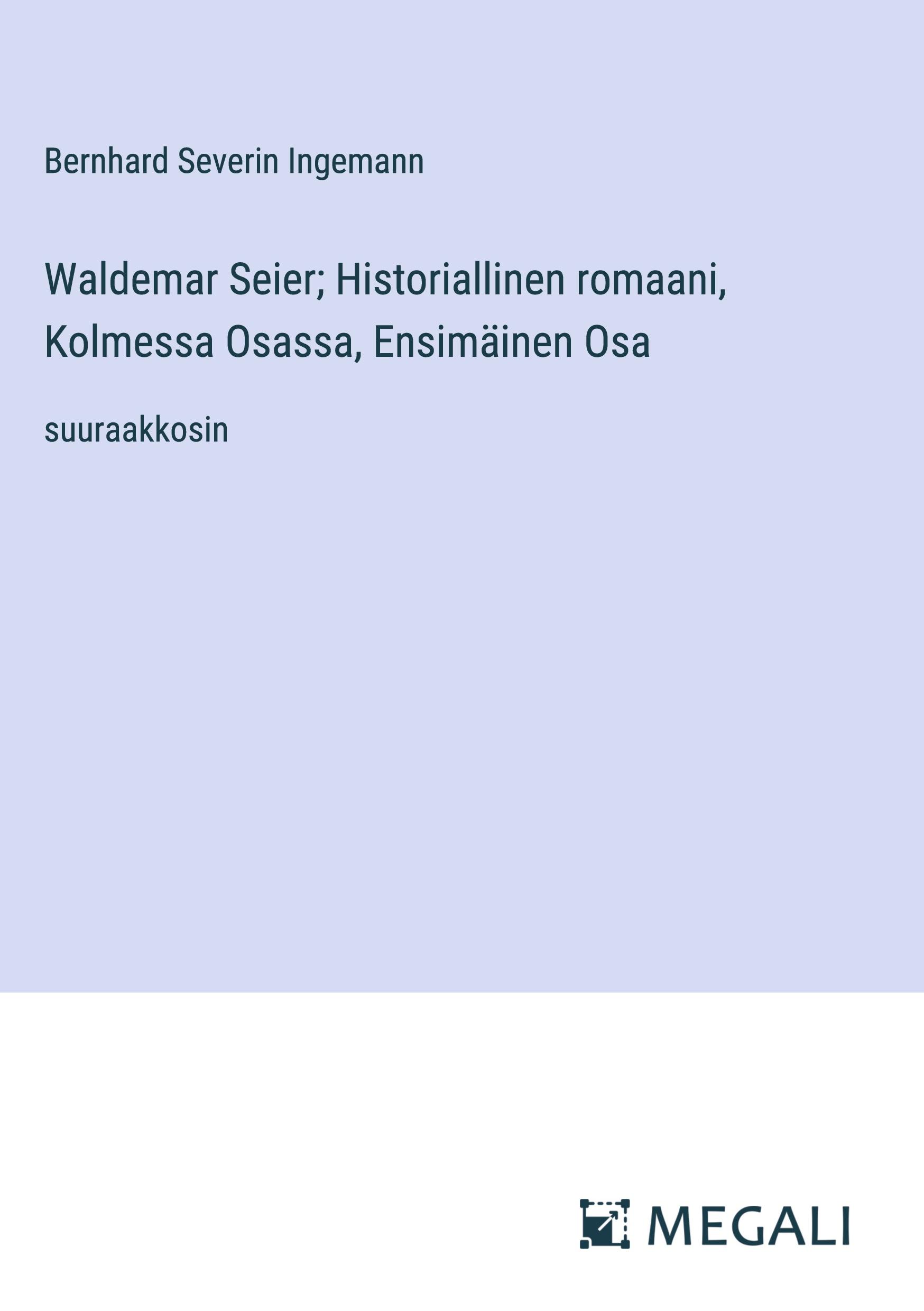 Waldemar Seier; Historiallinen romaani, Kolmessa Osassa, Ensimäinen Osa