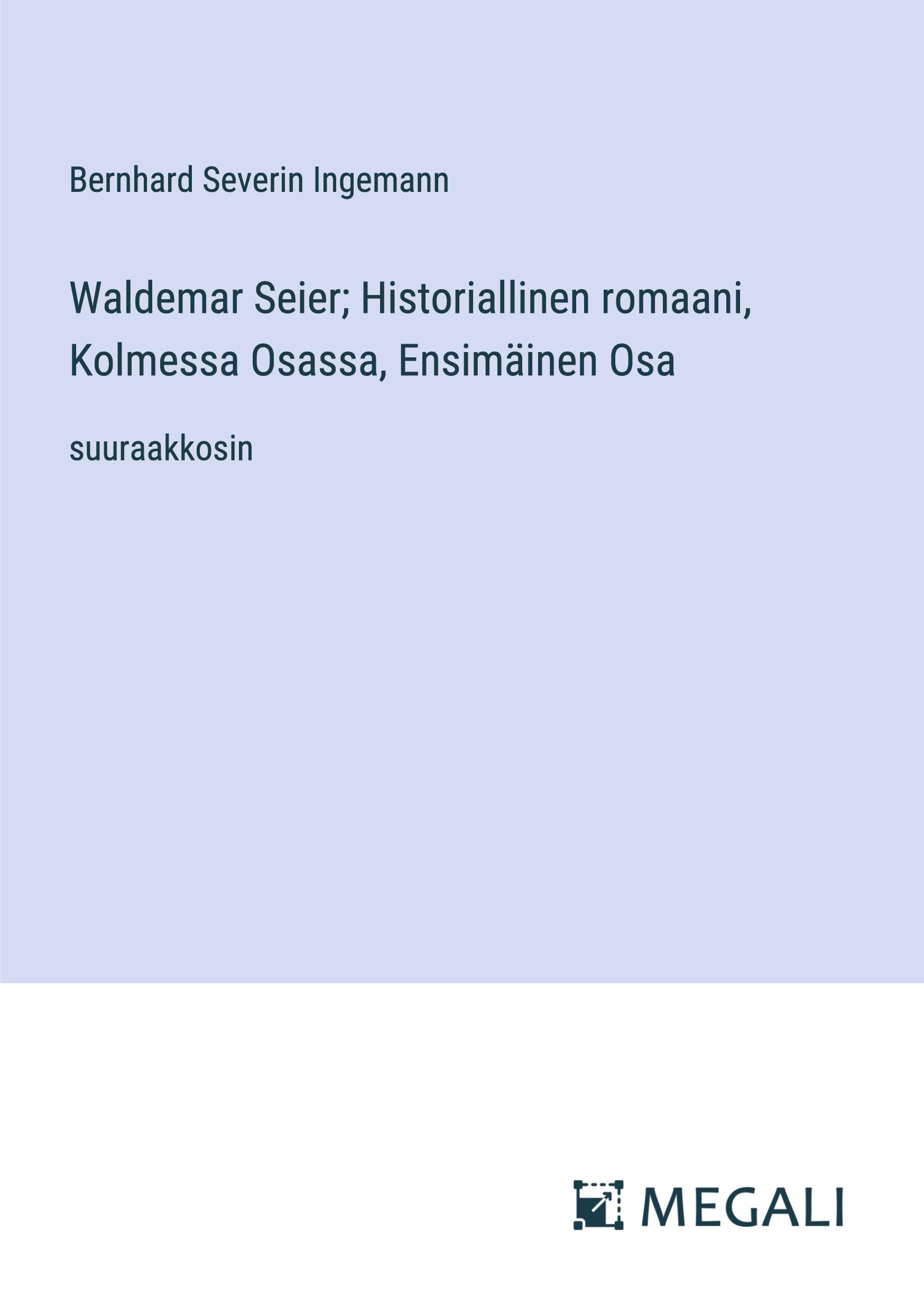 Waldemar Seier; Historiallinen romaani, Kolmessa Osassa, Ensimäinen Osa