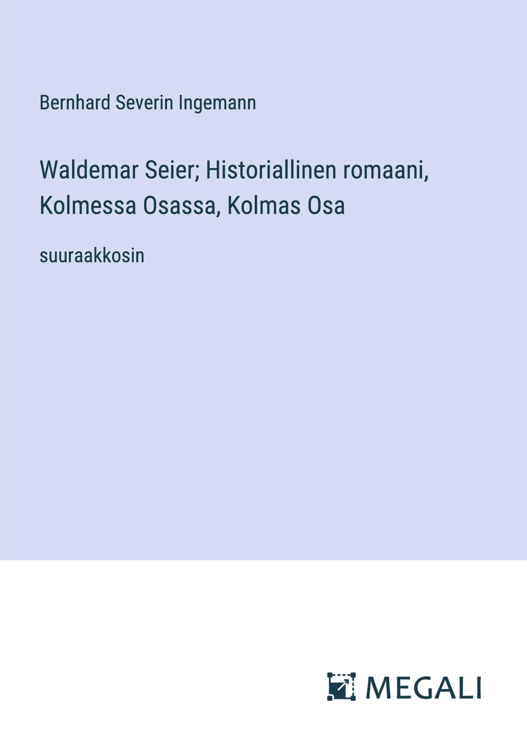 Waldemar Seier; Historiallinen romaani, Kolmessa Osassa, Kolmas Osa