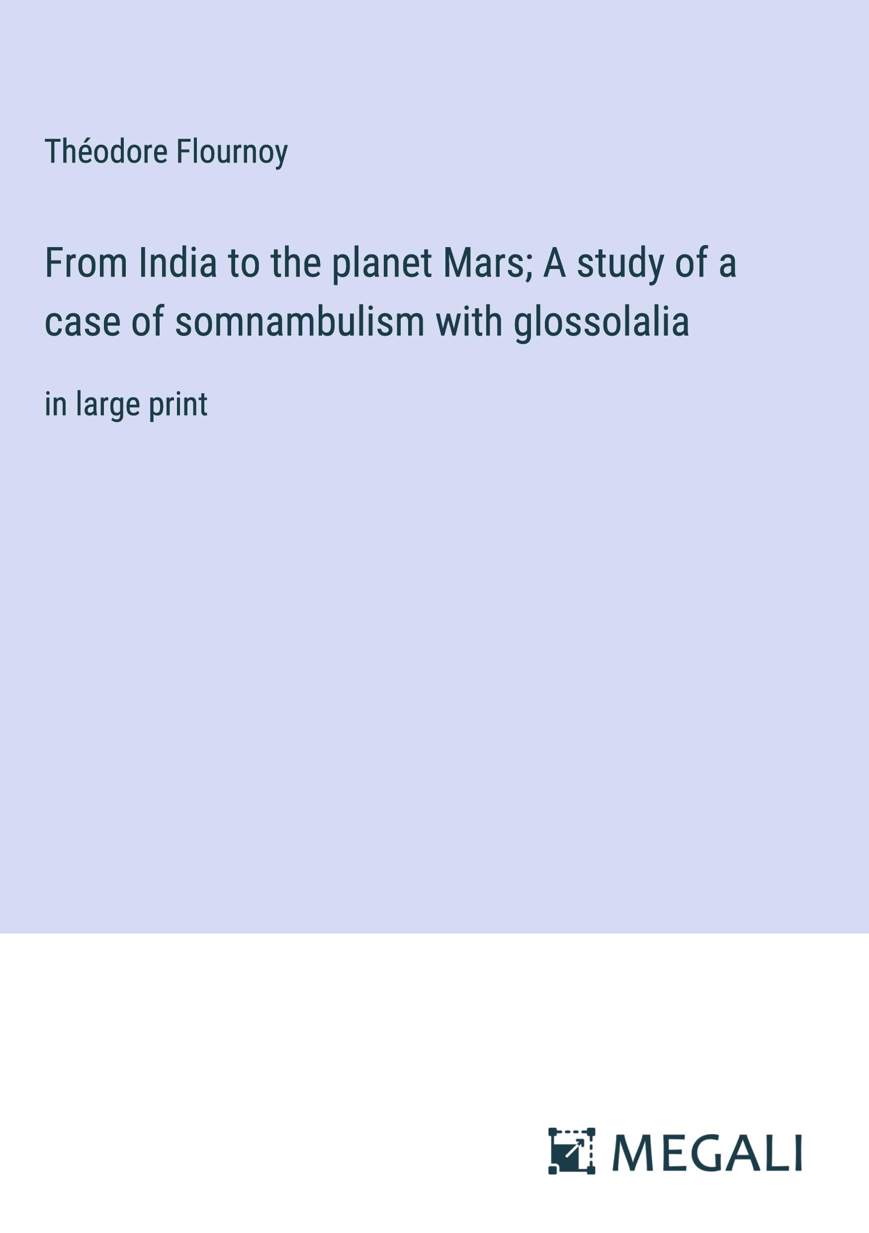 From India to the planet Mars; A study of a case of somnambulism with glossolalia