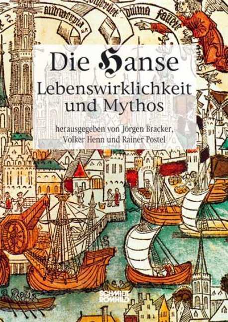 Die Hanse. Lebenswirklichkeit und Mythos