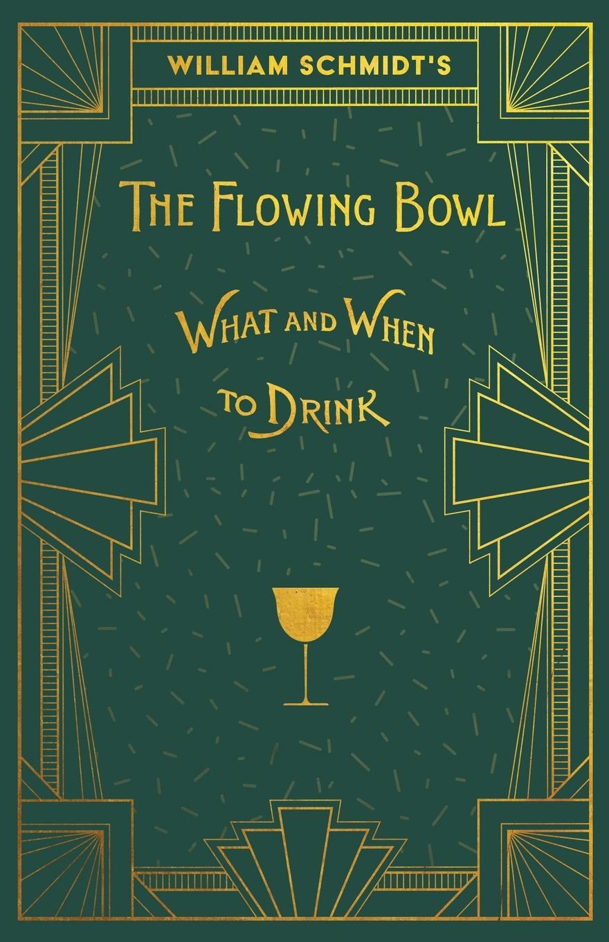 William Schmidt's The Flowing Bowl - When and What to Drink